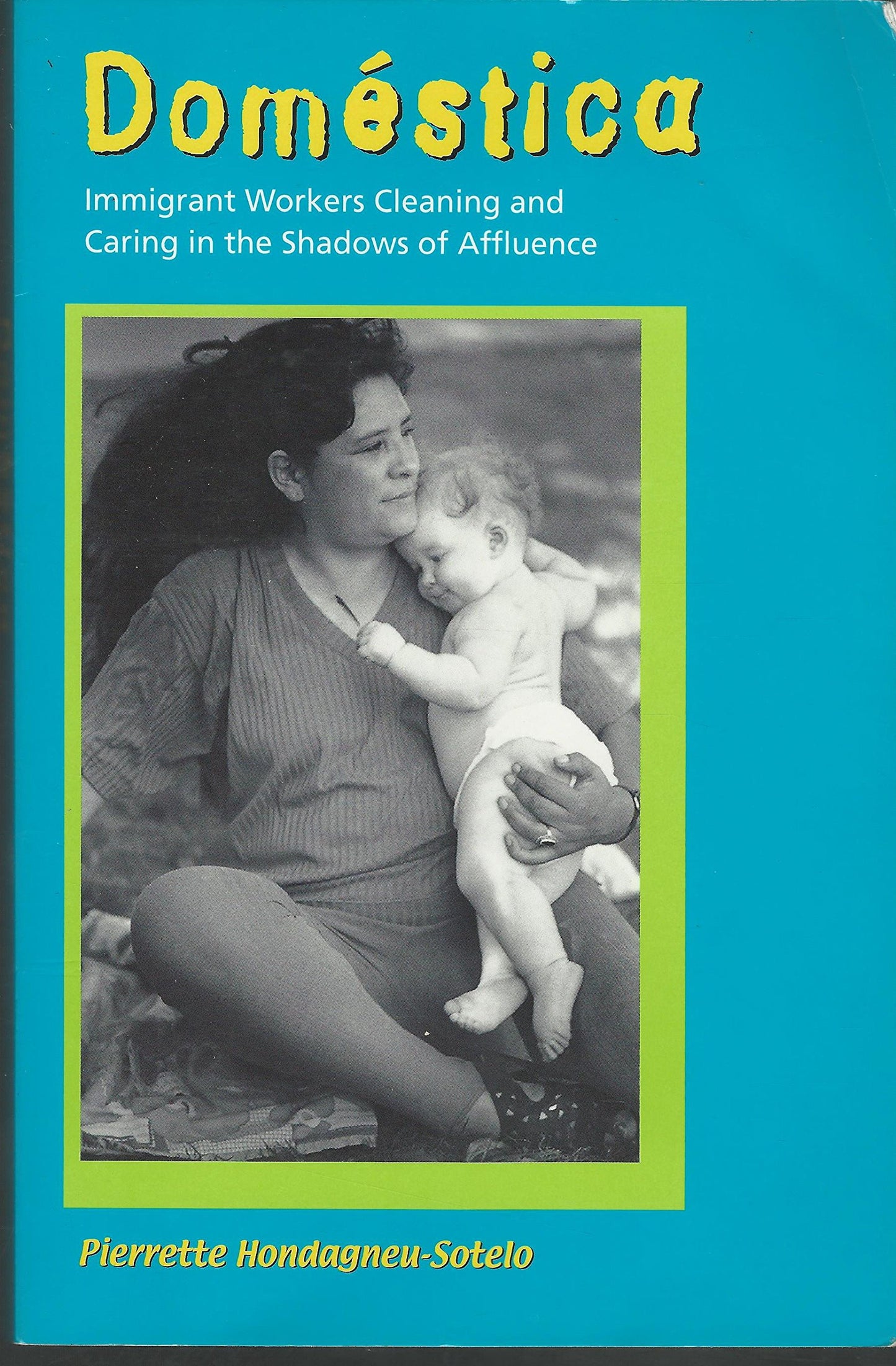 Doméstica: Immigrant Workers Cleaning and Caring in the Shadows of Affluence book cover