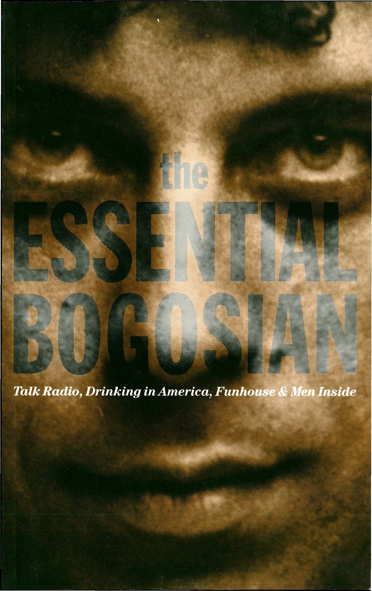 Essential Bogosian: Talk Radio, Drinking in America, Funhouse and Men Inside (Tcg) book cover