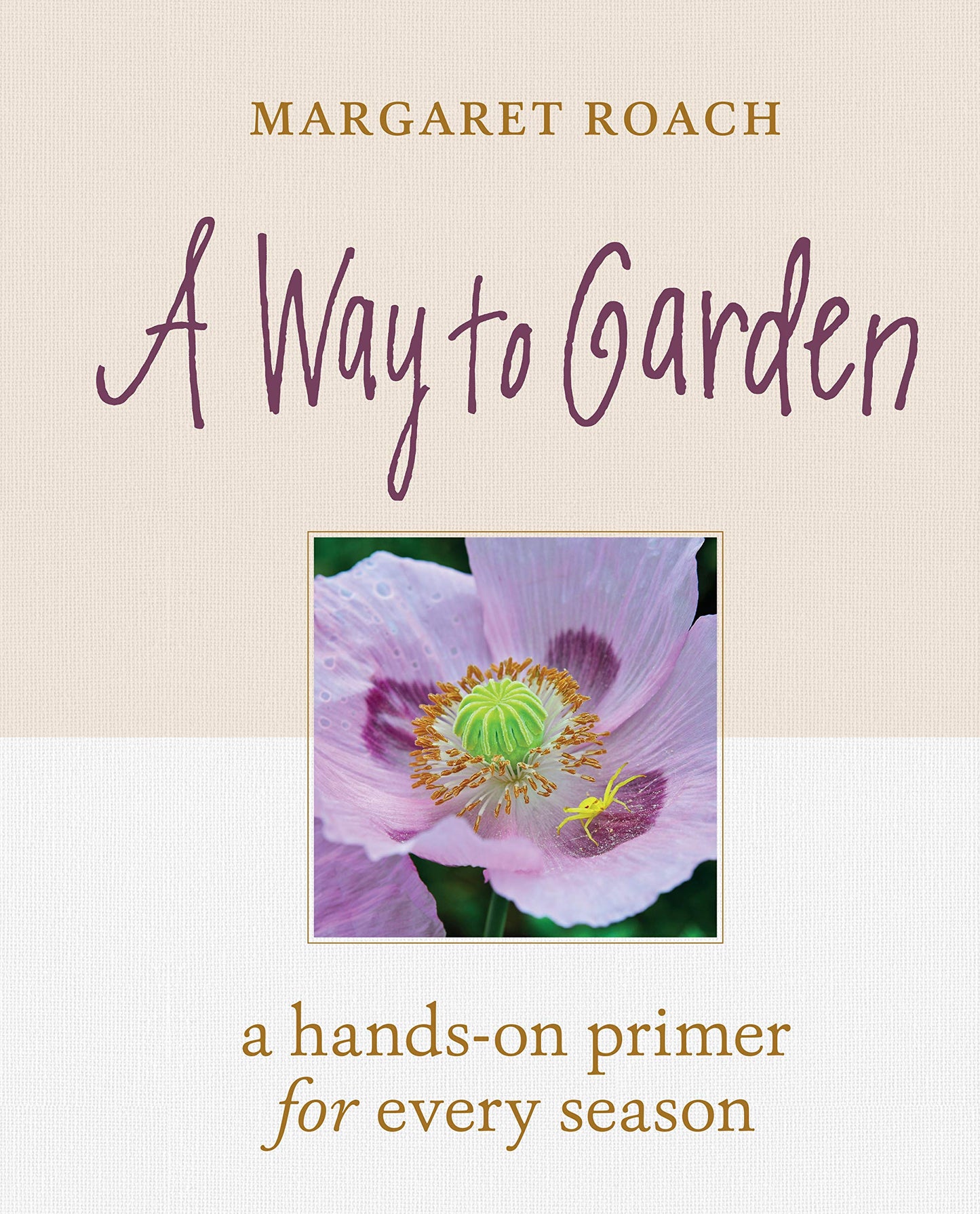 Way to Garden: A Hands-On Primer for Every Season book cover