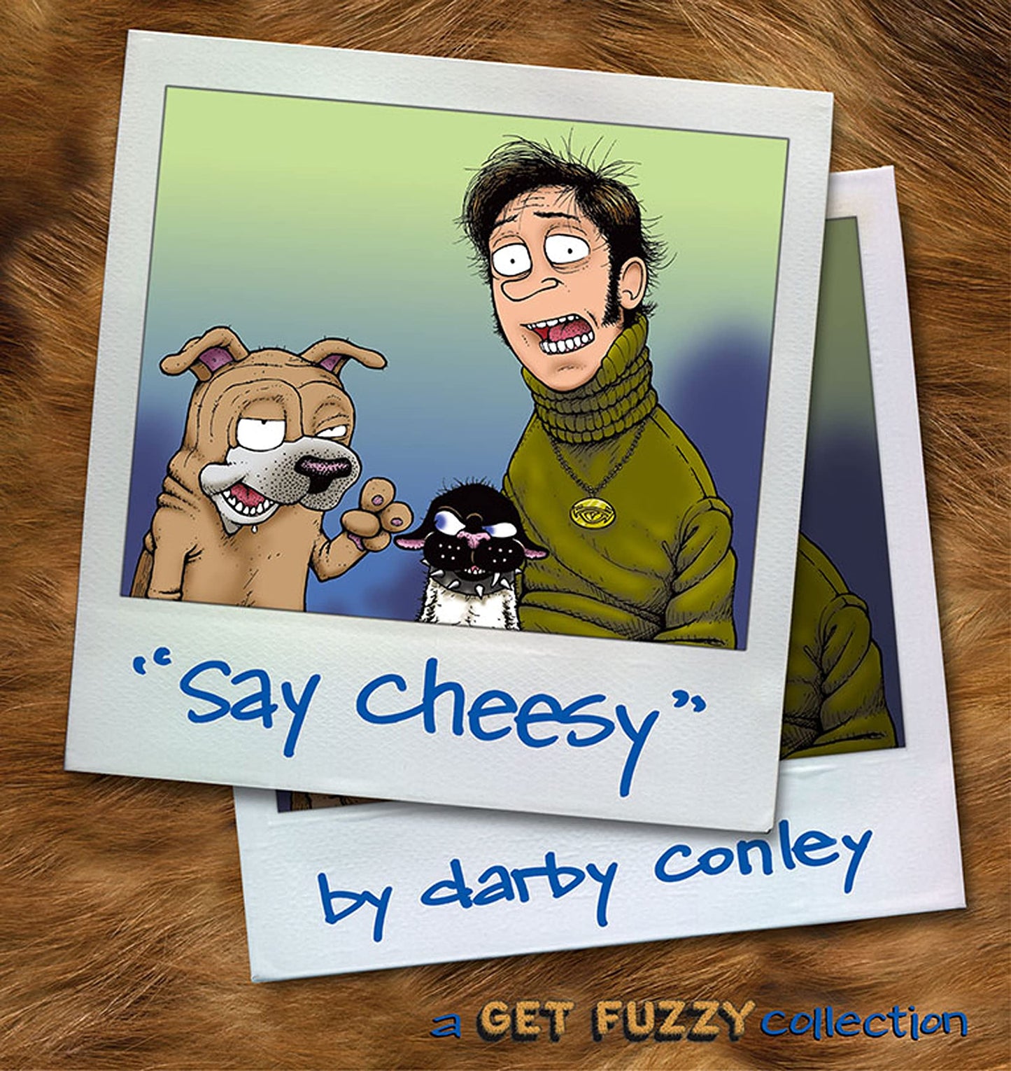 Say Cheesy: A Get Fuzzy Collection Volume 7 book cover