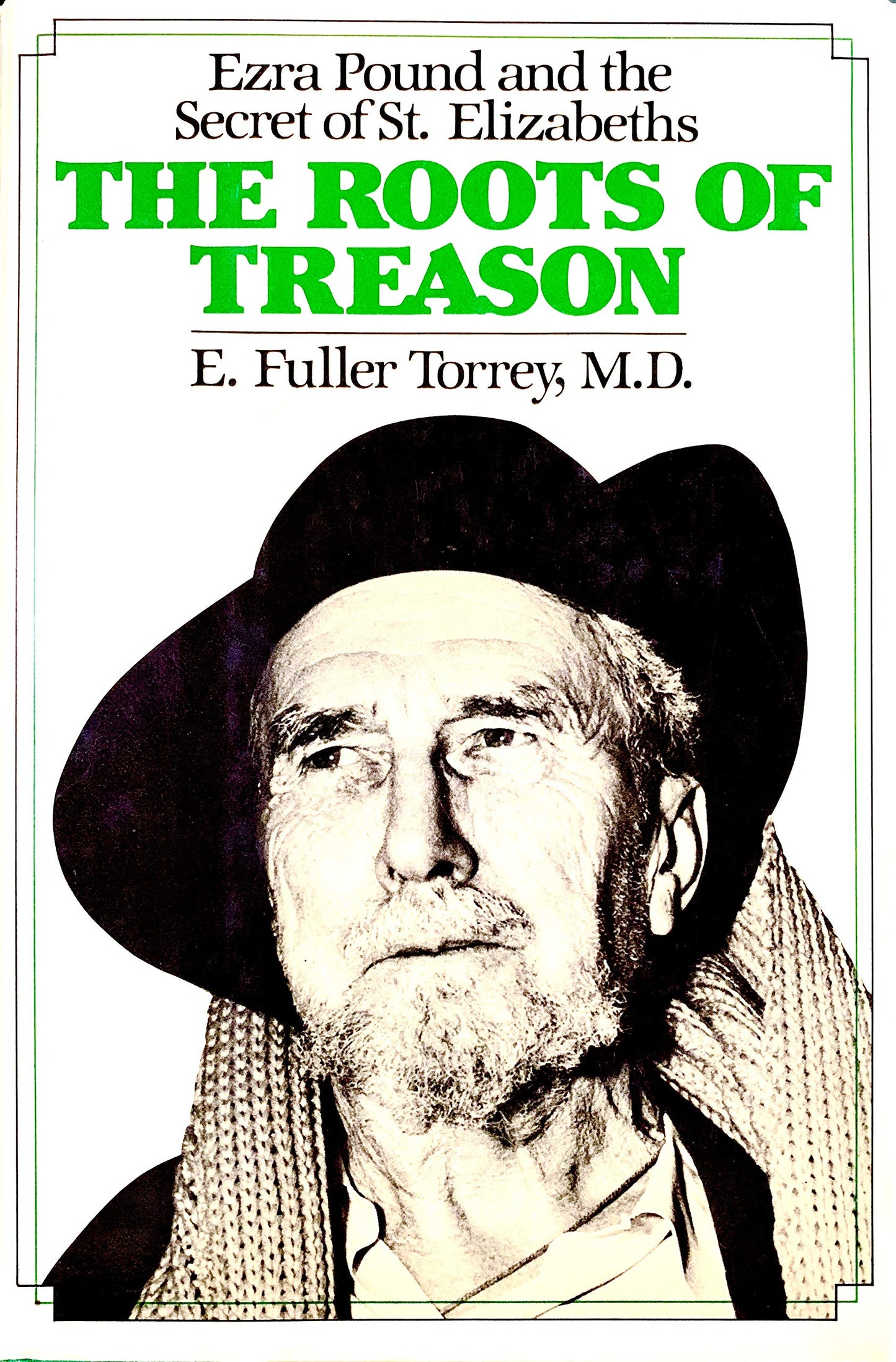 Roots of Treason: Ezra Pound and the Secret of St. Elizabeths