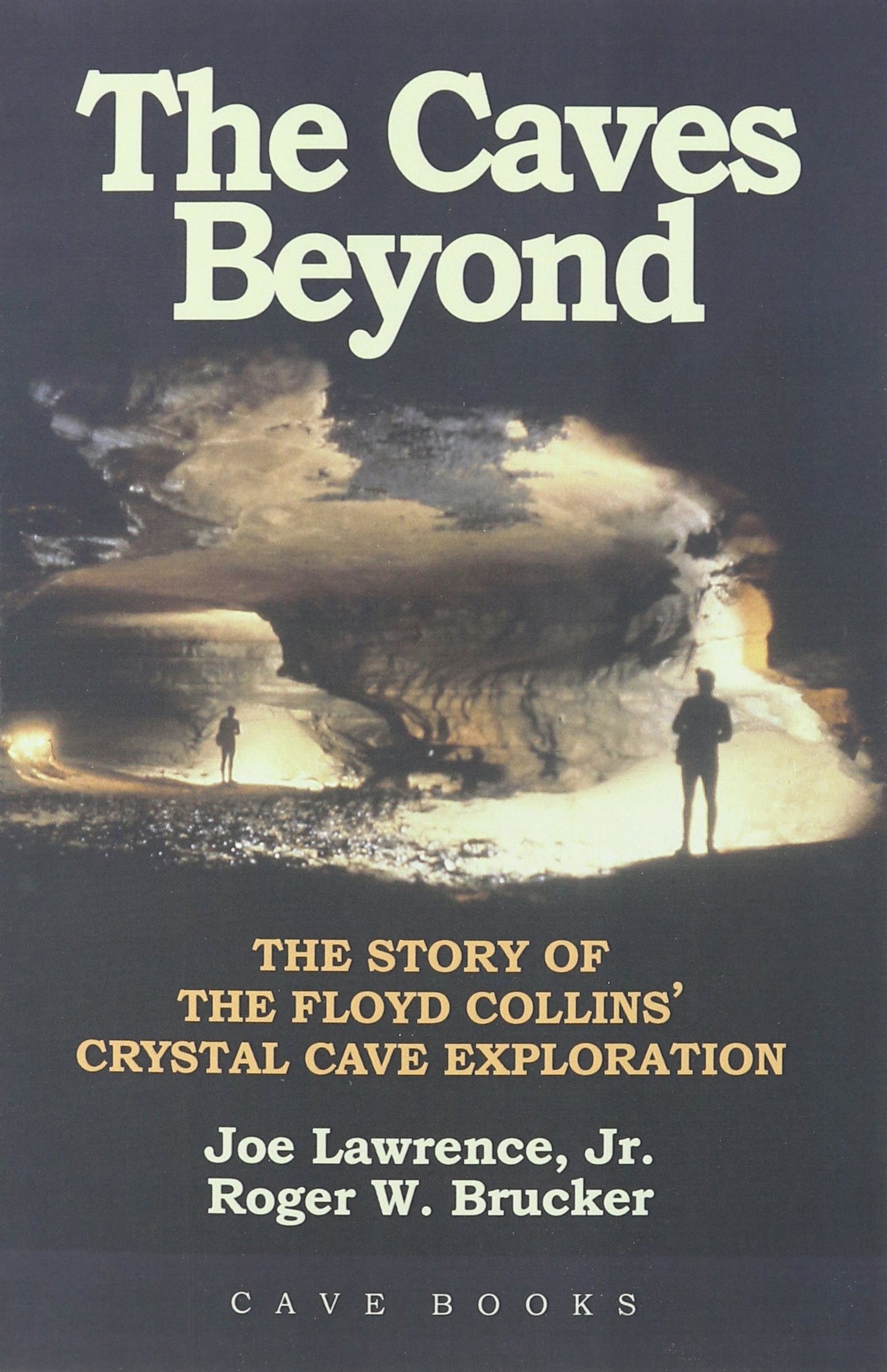 Caves Beyond: The Story of the Floyd Collins' Crystal Cave Exploration