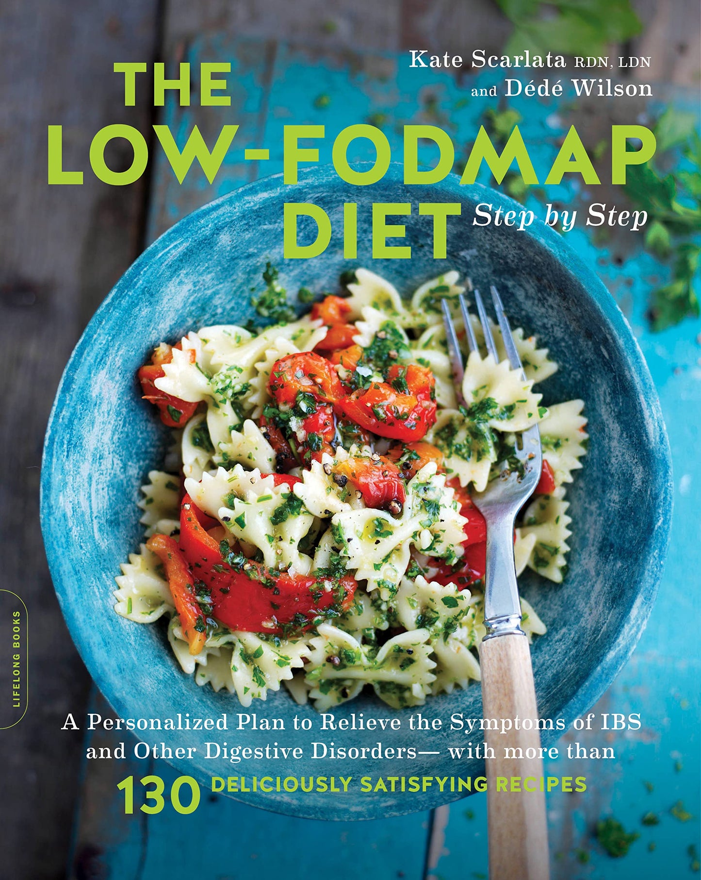 Low-Fodmap Diet Step by Step: A Personalized Plan to Relieve the Symptoms of Ibs and Other Digestive Disorders -- With More Than 130 Deliciously Satis book cover