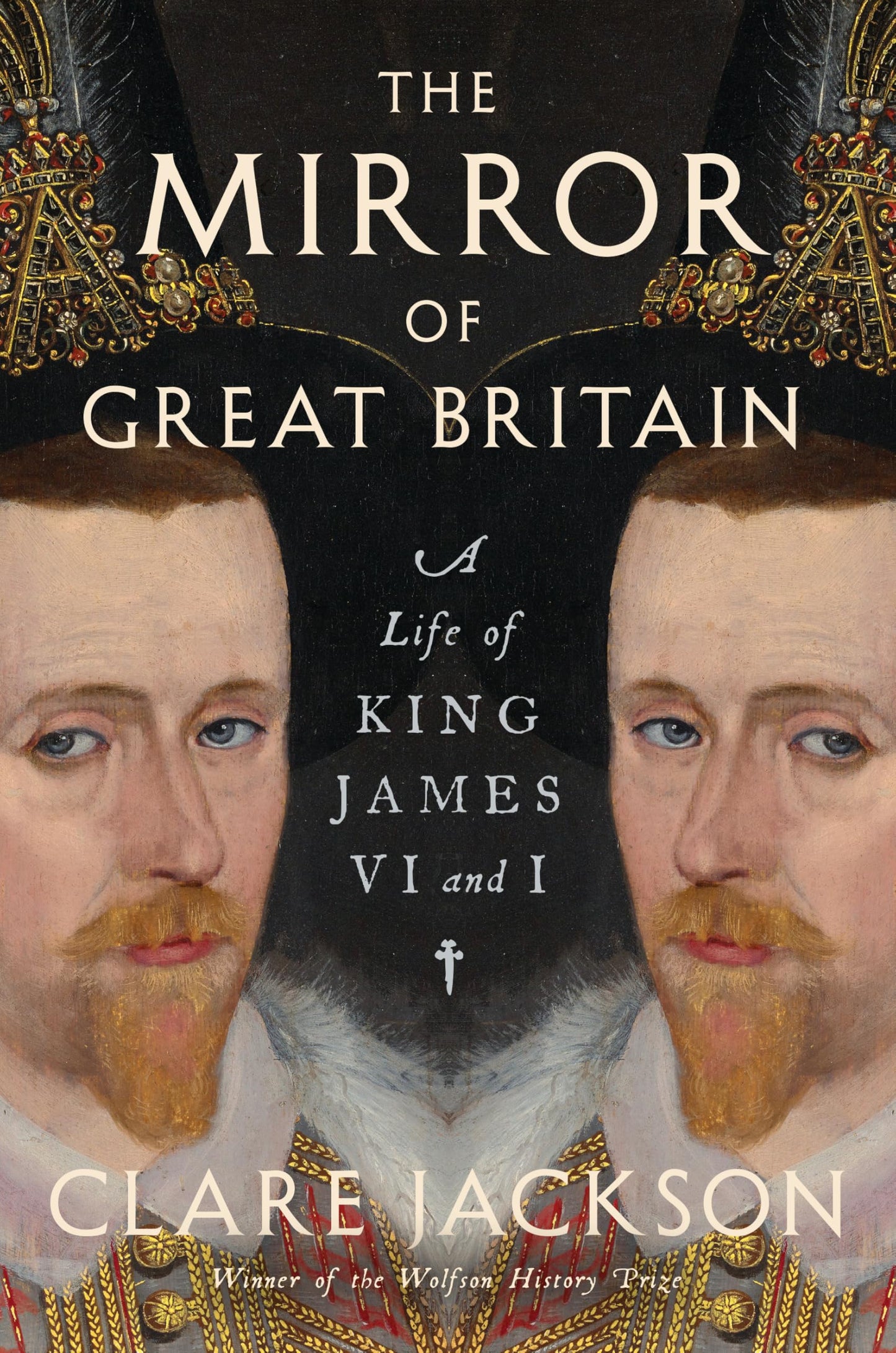 The Mirror of Great Britain: A Life of King James VI and I book cover