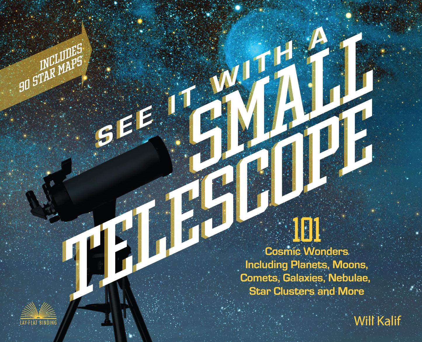 See It with a Small Telescope: 101 Cosmic Wonders Including Planets, Moons, Comets, Galaxies, Nebulae, Star Clusters and More book cover