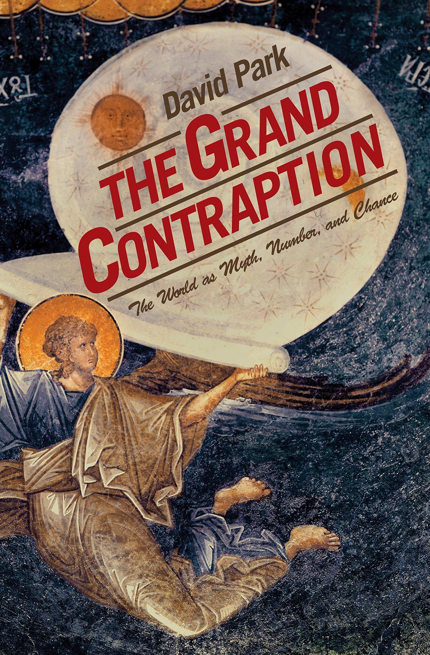 Grand Contraption: The World as Myth, Number, and Chance