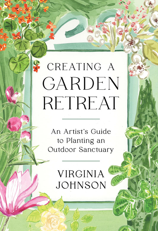 Creating a Garden Retreat: An Artist’s Guide to Planting an Outdoor Sanctuary