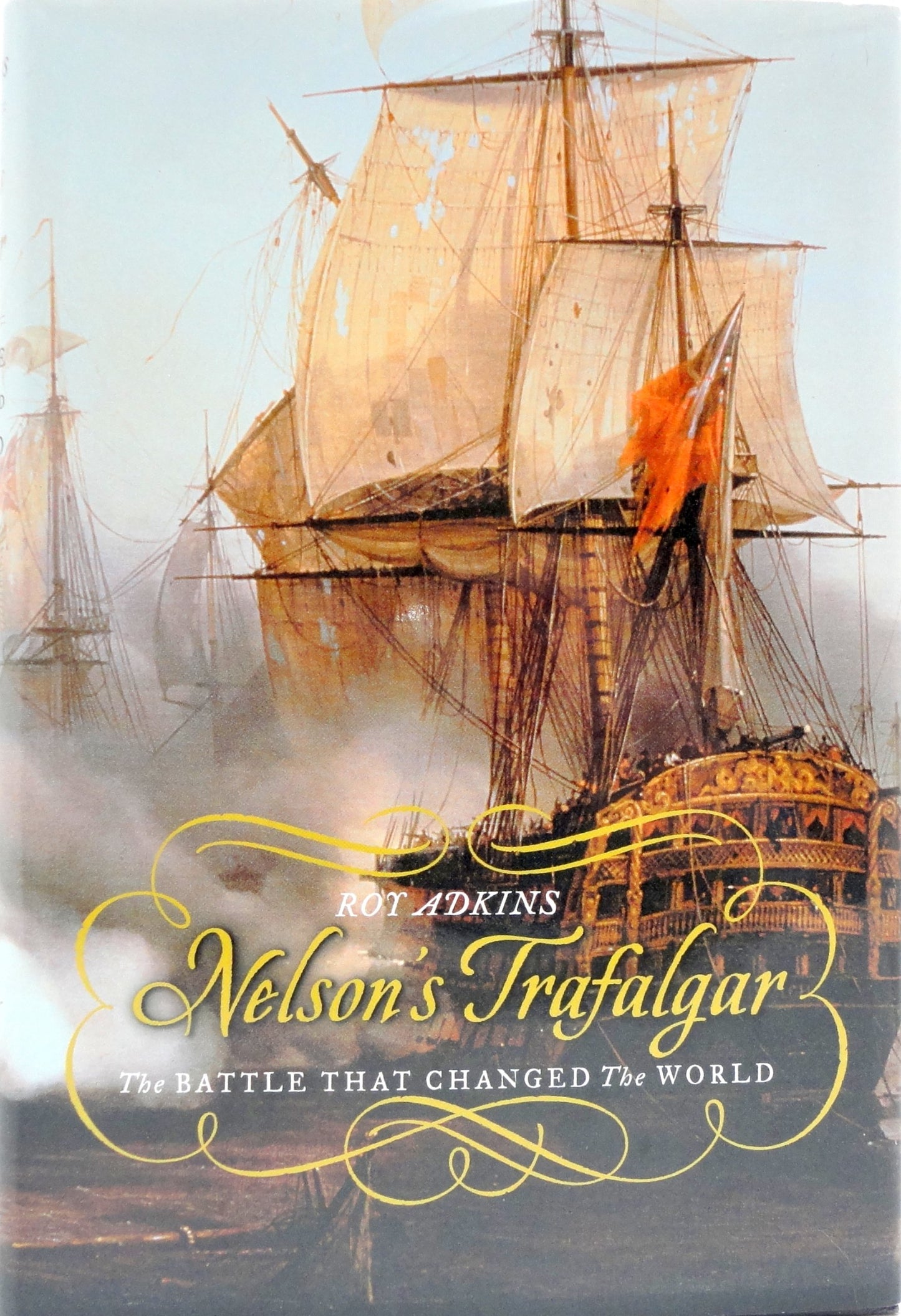 Nelson's Trafalgar: The Battle That Changed the World