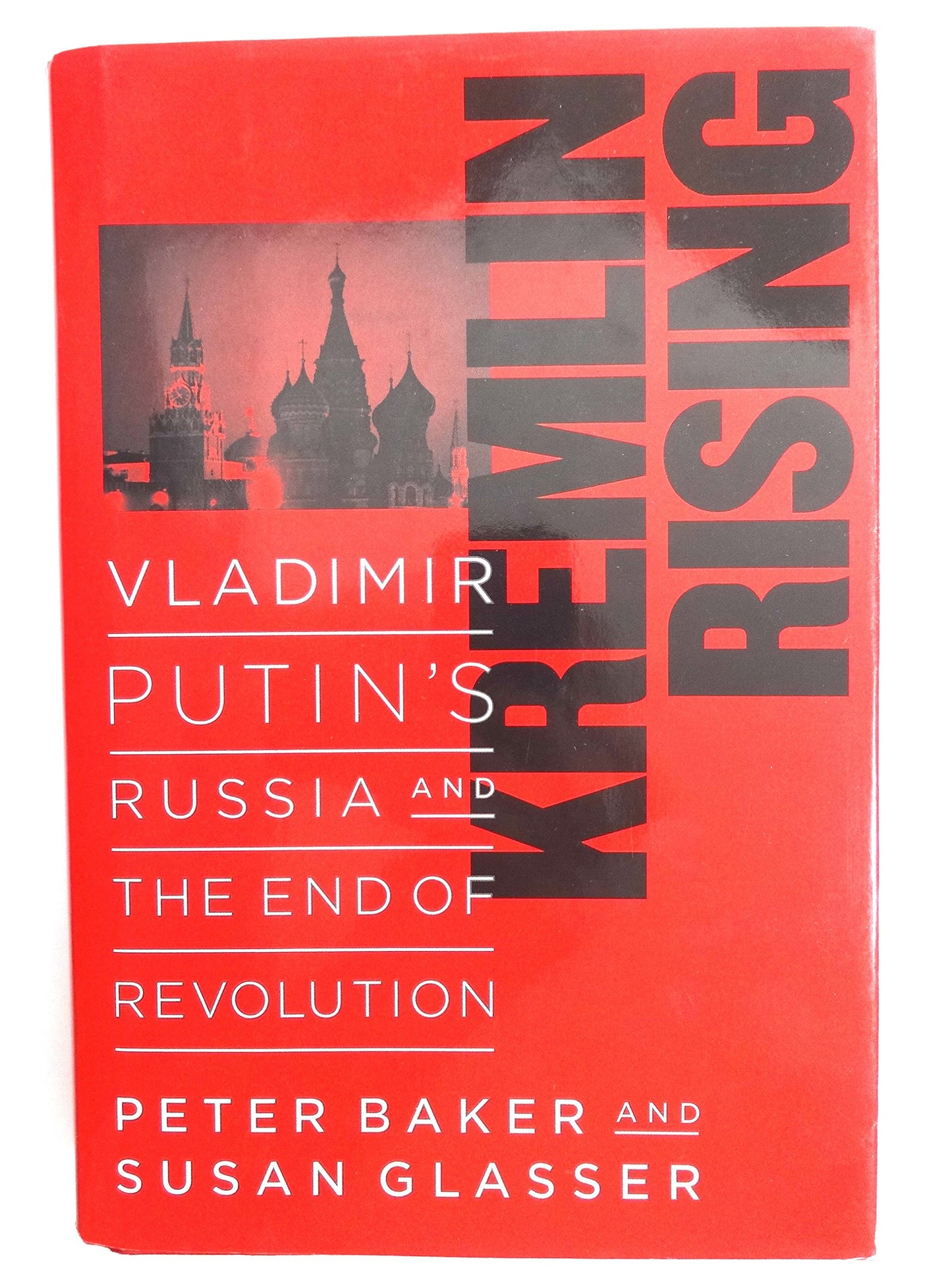 Kremlin Rising: Vladimir Putin's Russia and the End of Revolution book cover
