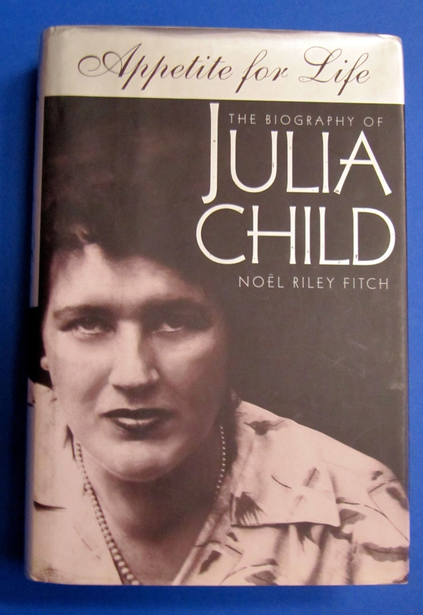 Appetite for Life: The Biography of Julia Child book cover
