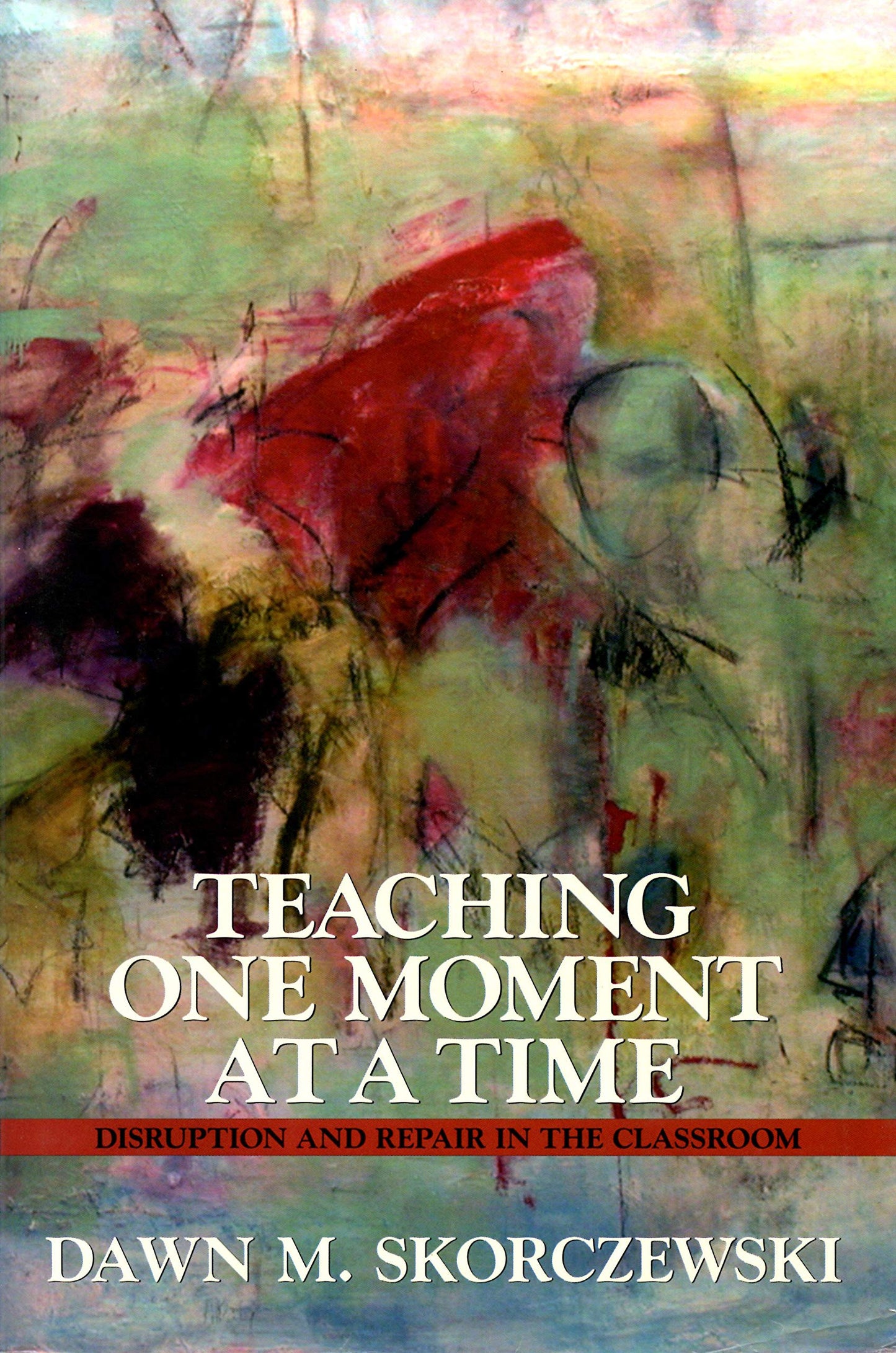 Teaching One Moment at a Time: Disruption and Repair in the Classroom book cover