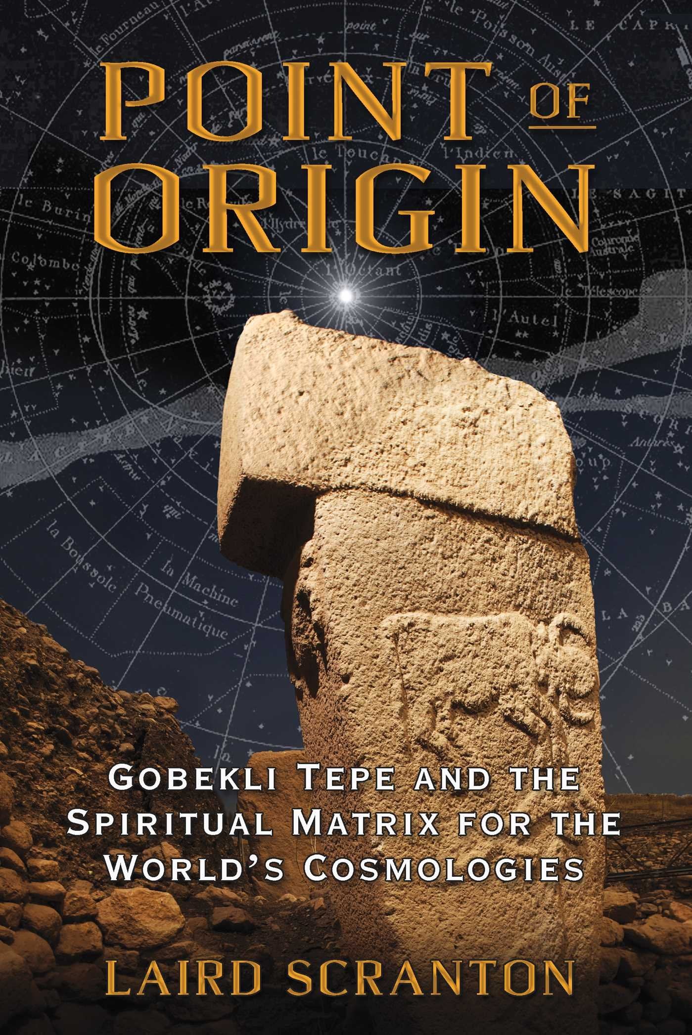Point of Origin: Gobekli Tepe and the Spiritual Matrix for the World's Cosmologies book cover