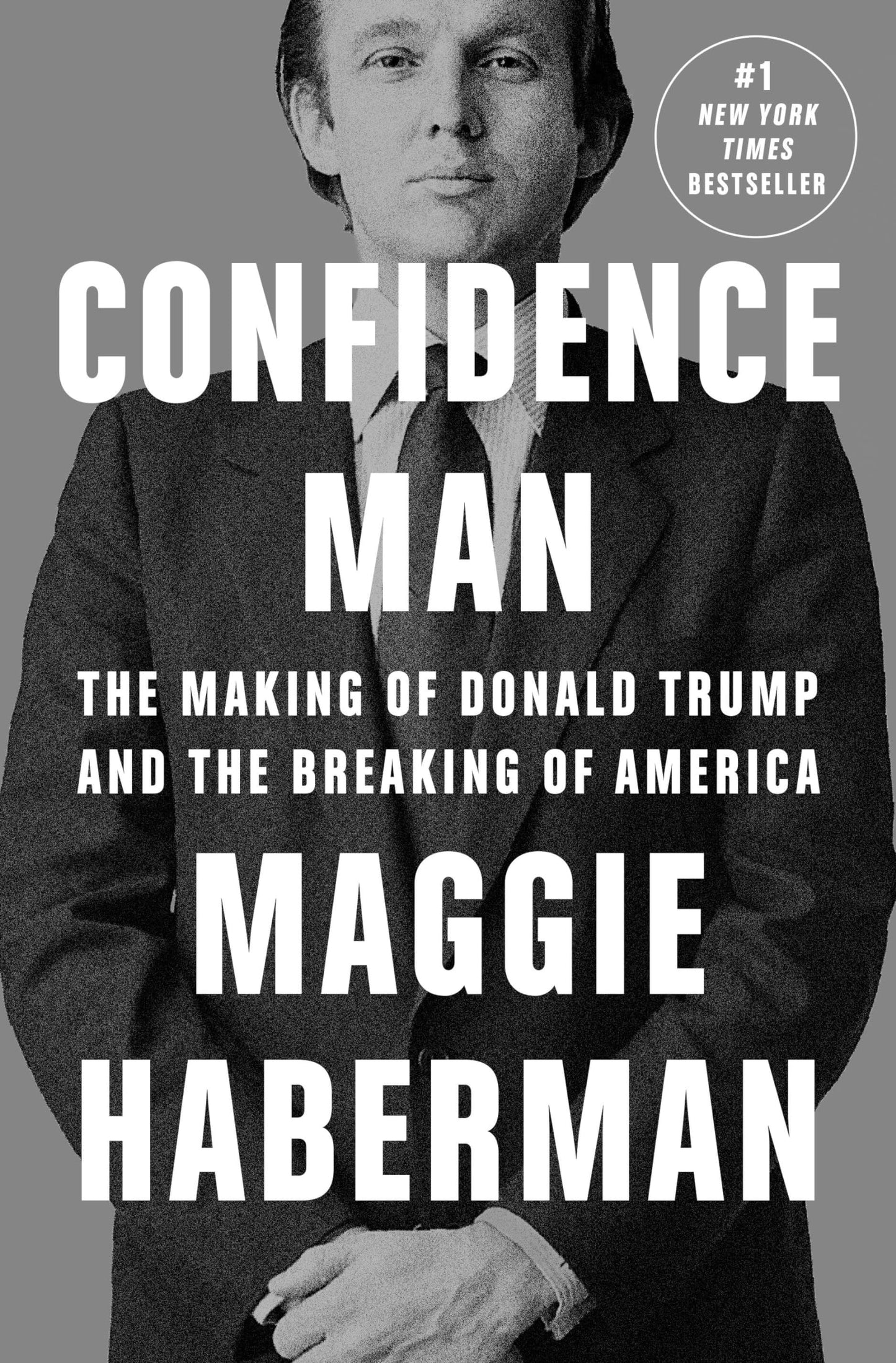 Confidence Man: The Making of Donald Trump and the Breaking of America book cover