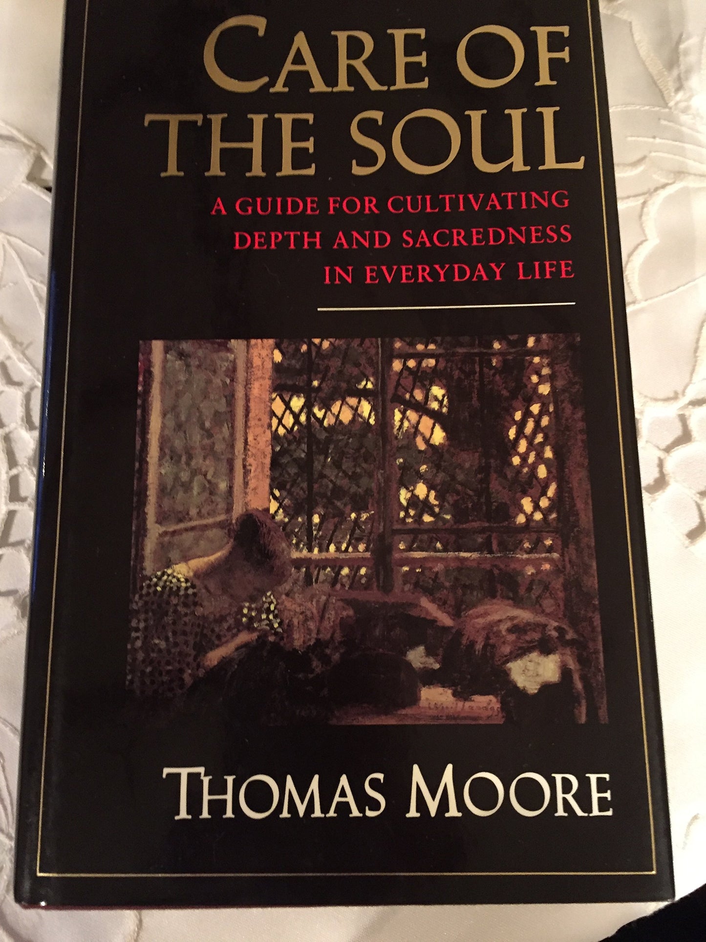 Care of the Soul: A Guide for Cultivating Depth and Sacredness in Everyday Life book cover