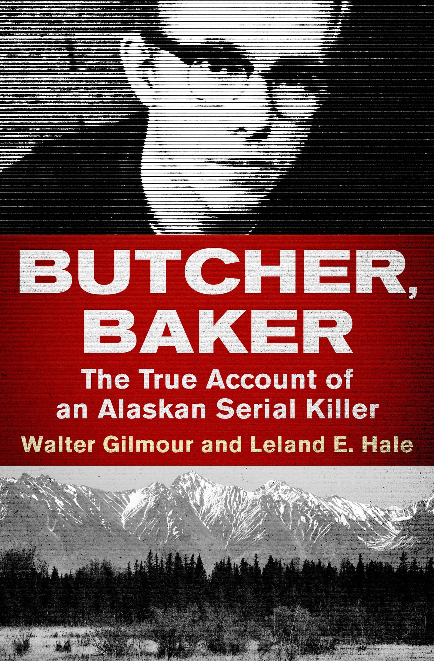 Butcher, Baker: The True Account of an Alaskan Serial Killer book cover