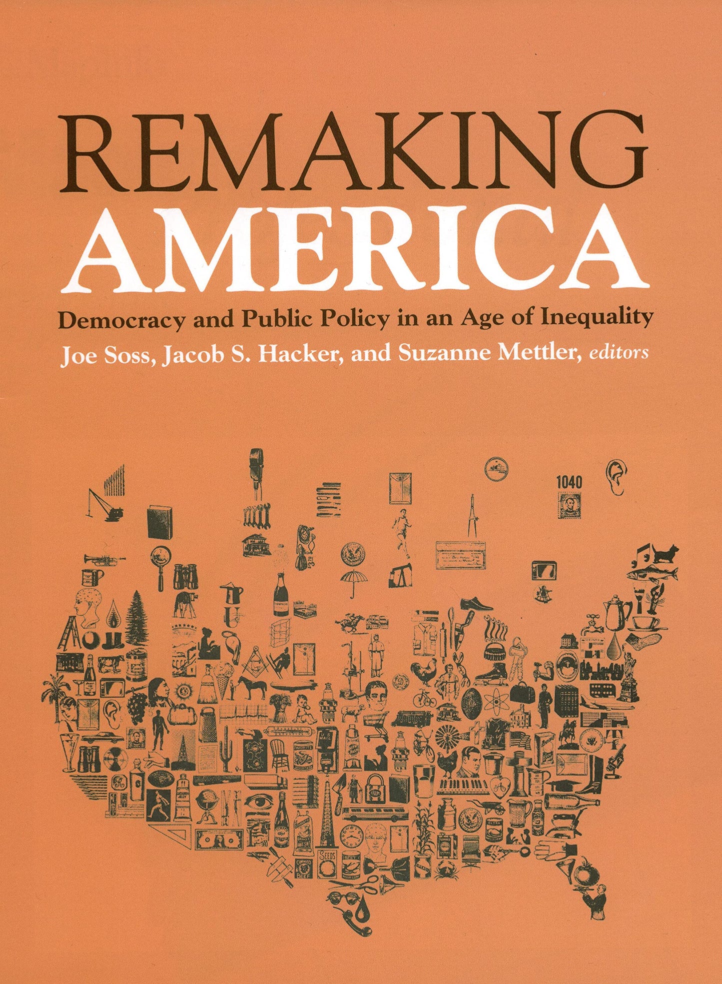 Remaking America: Democracy and Public Policy in an Age of Inequality