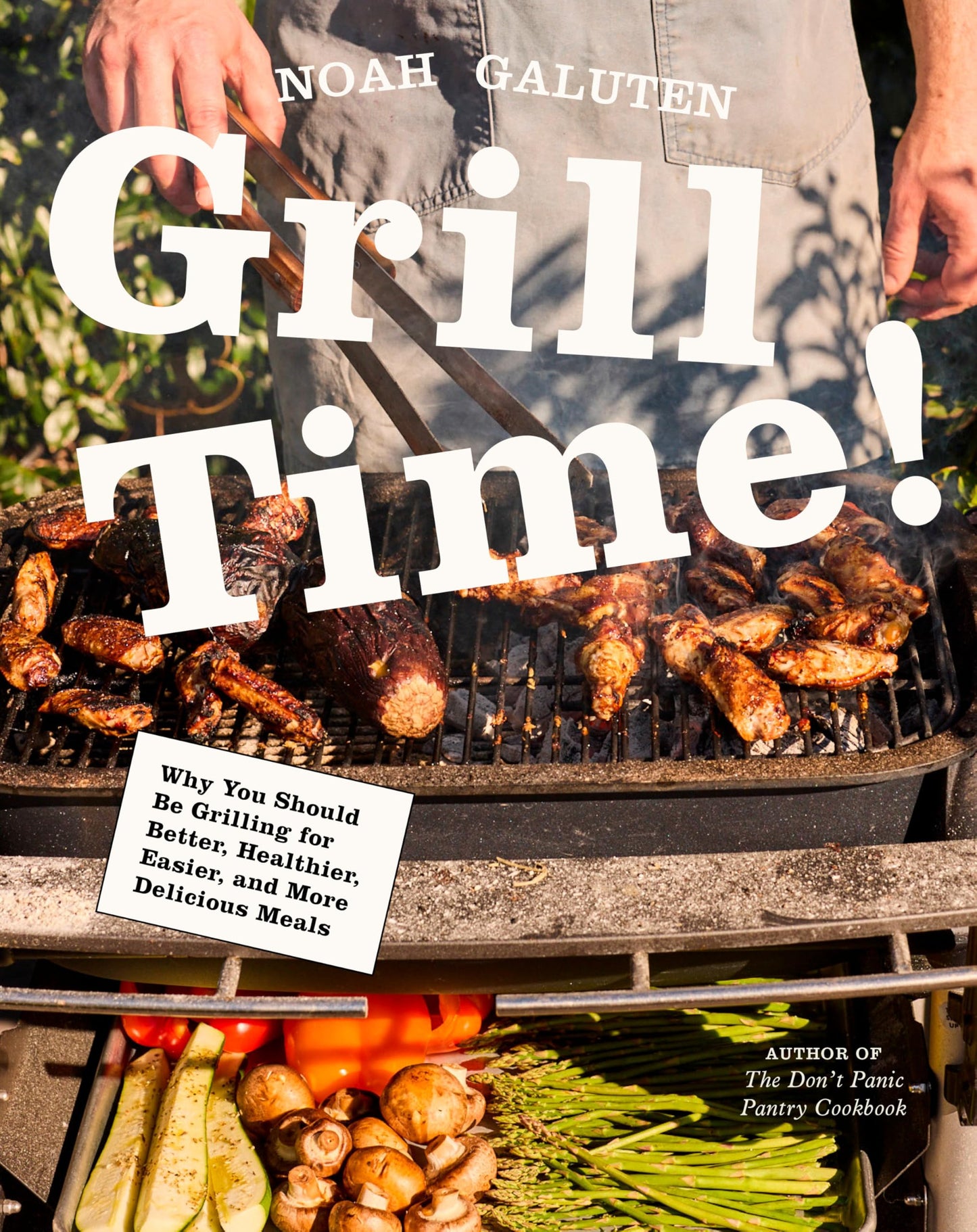 Grill Time!: Why You Should Be Grilling for Better, Healthier, Easier, and More Delicious Meals: A Cookbook book cover