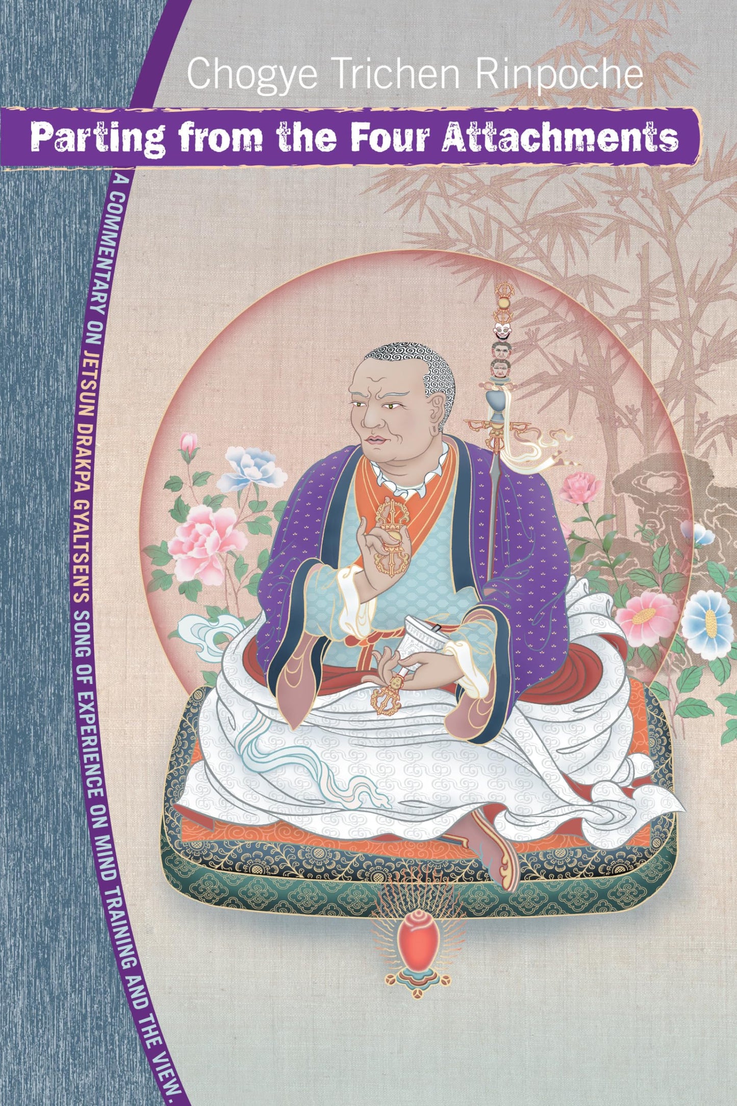 Parting from the Four Attachments: A Commentary on Jetsun Drakpa Gyaltsen's Song of Experience on Mind Training and the View book cover