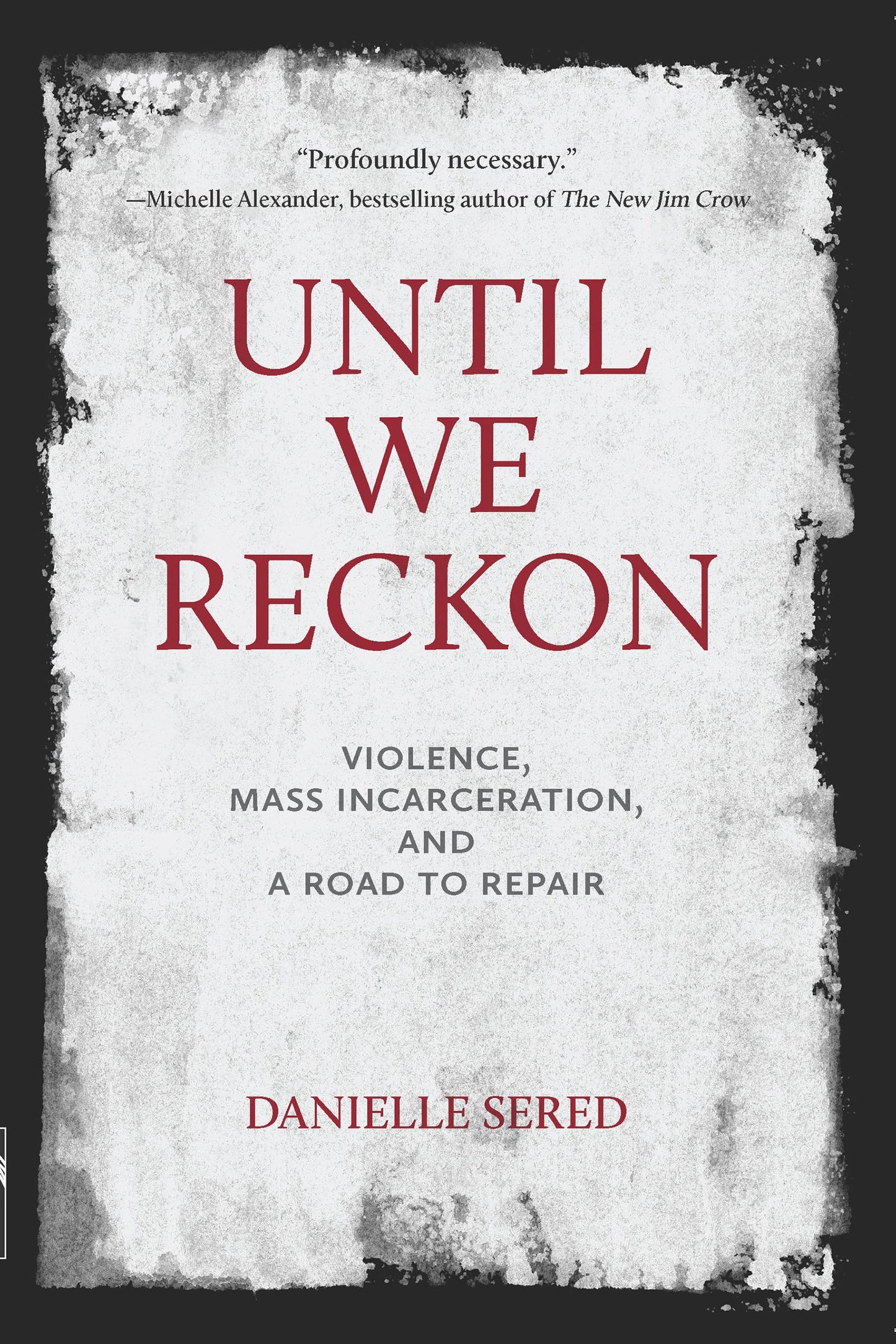 Until We Reckon: Violence, Mass Incarceration, and a Road to Repair book cover