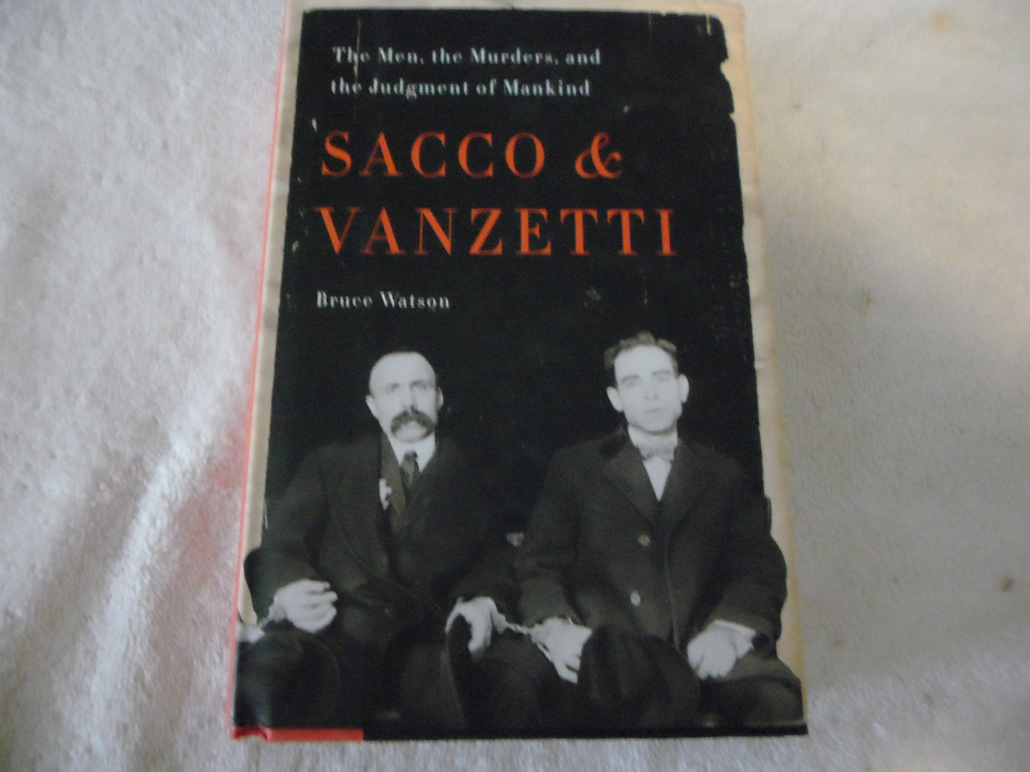 Sacco and Vanzetti: The Men, the Murders, and the Judgment of Mankind book cover