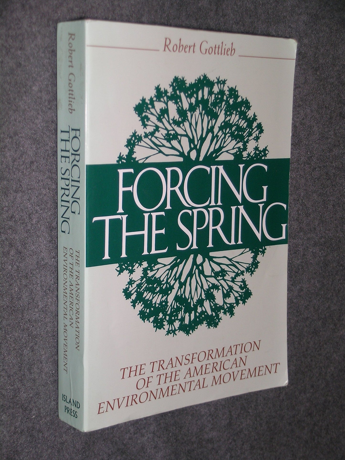Forcing the Spring: The Transformation of the American Environmental Movement book cover