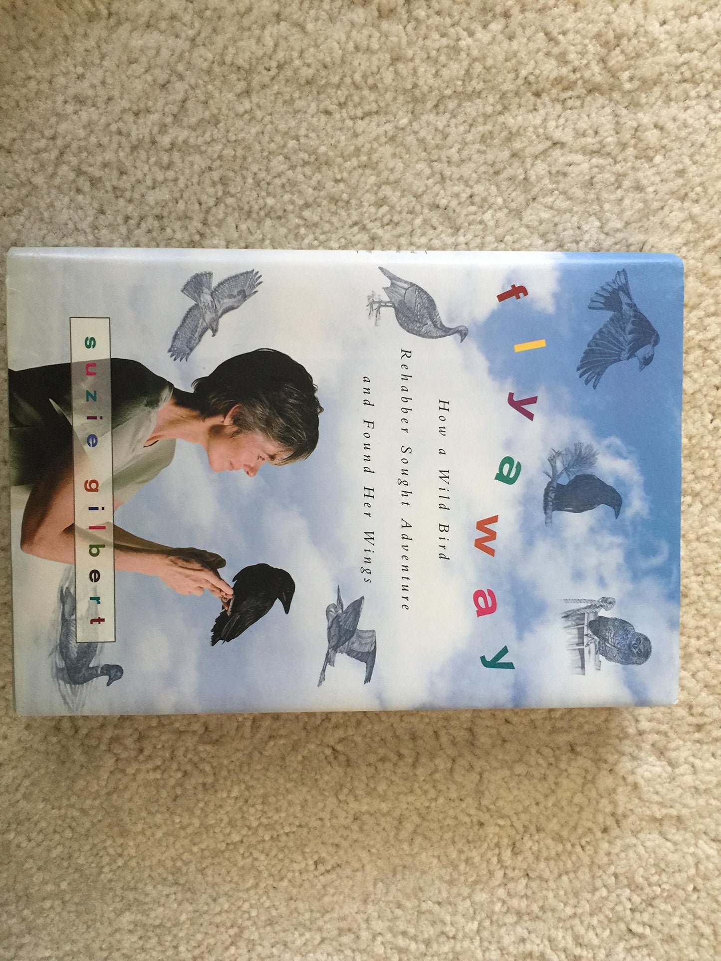 Flyaway: How a Wild Bird Rehabber Sought Adventure and Found Her Wings