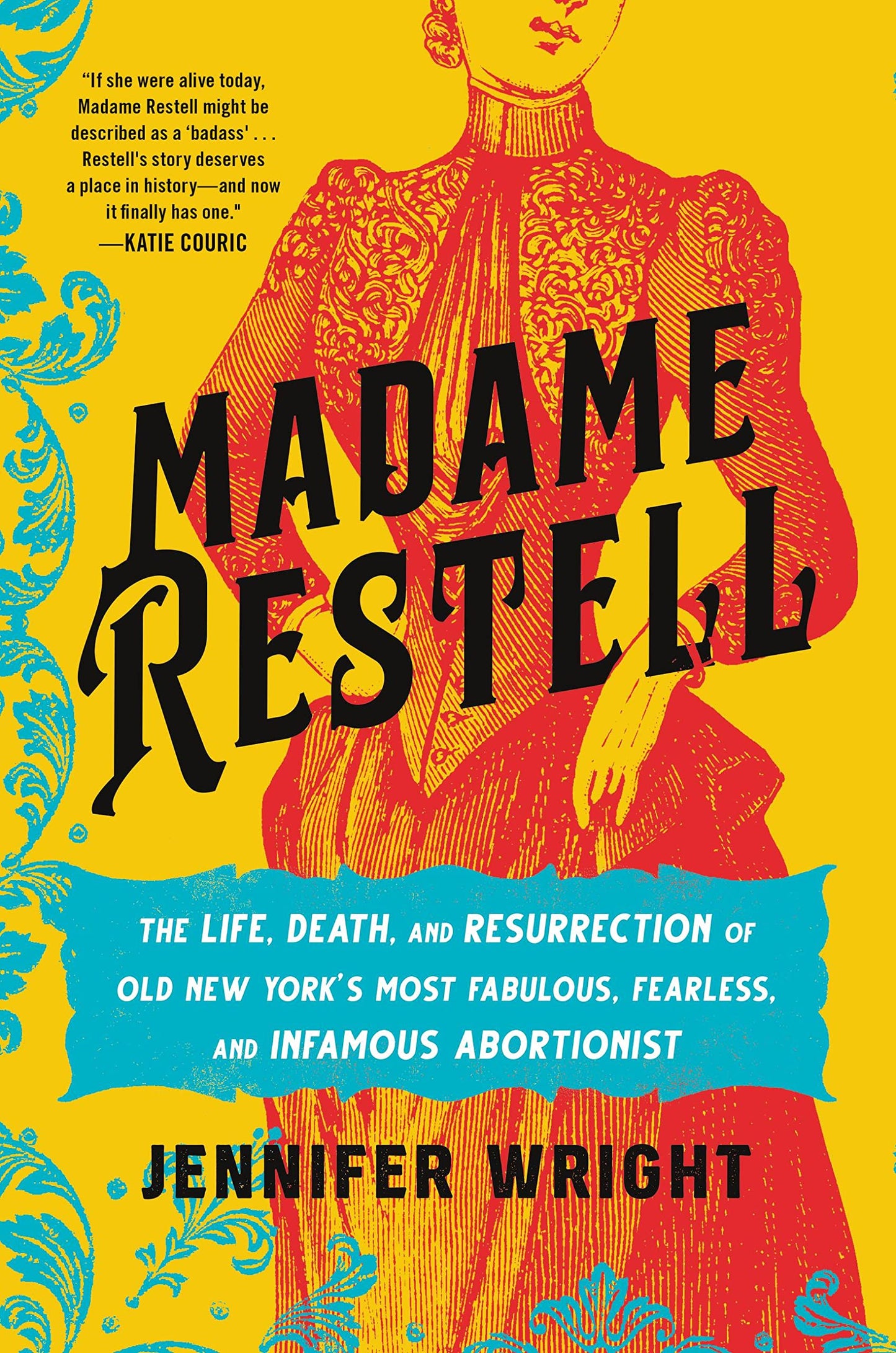 Madame Restell: The Life, Death, and Resurrection of Old New York's Most Fabulous, Fearless, and Infamous Abortionist book cover