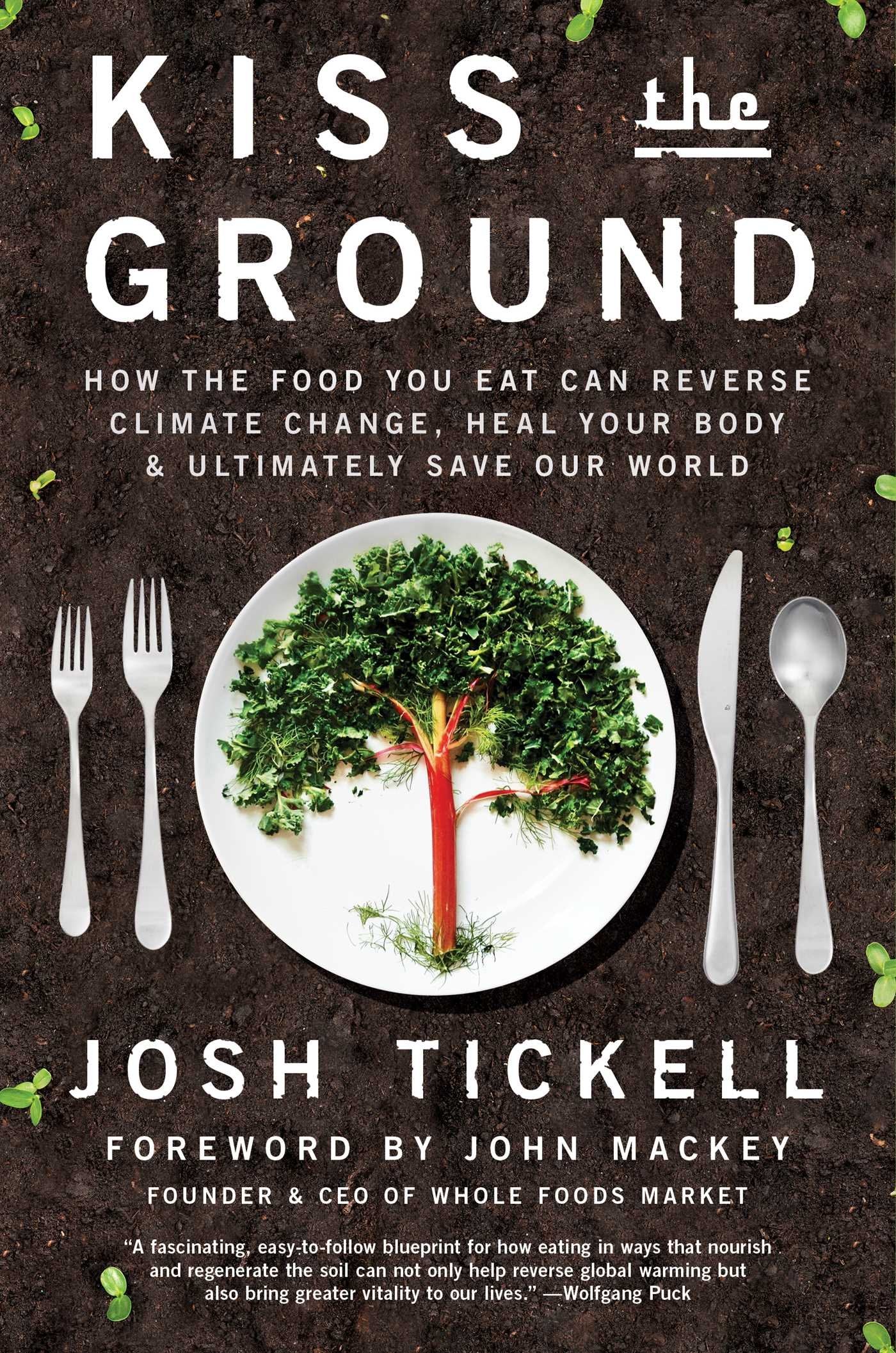 Kiss the Ground: How the Food You Eat Can Reverse Climate Change, Heal Your Body & Ultimately Save Our World book cover
