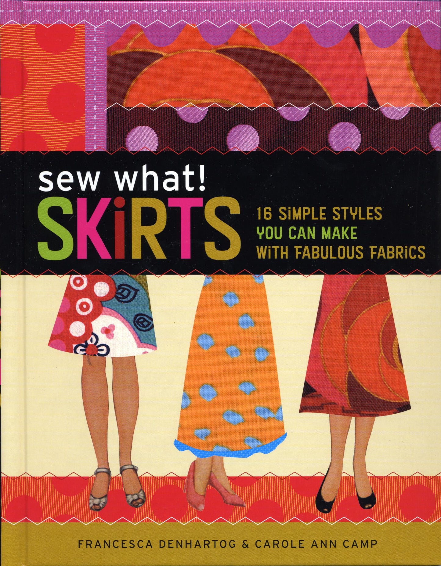Sew What! Skirts: 16 Simple Styles You Can Make with Fabulous Fabrics book cover
