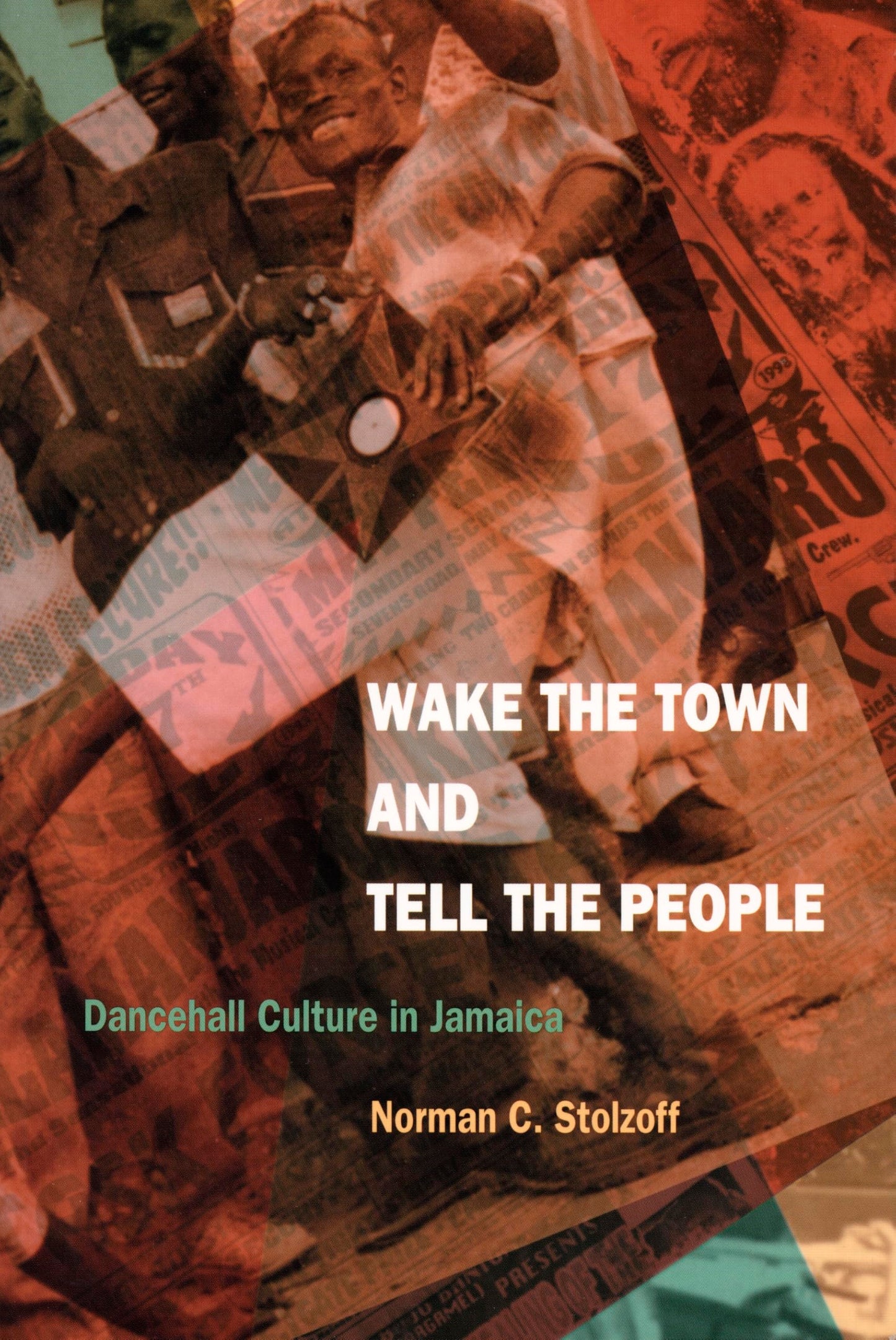 Wake the Town and Tell the People: Dancehall Culture in Jamaica book cover