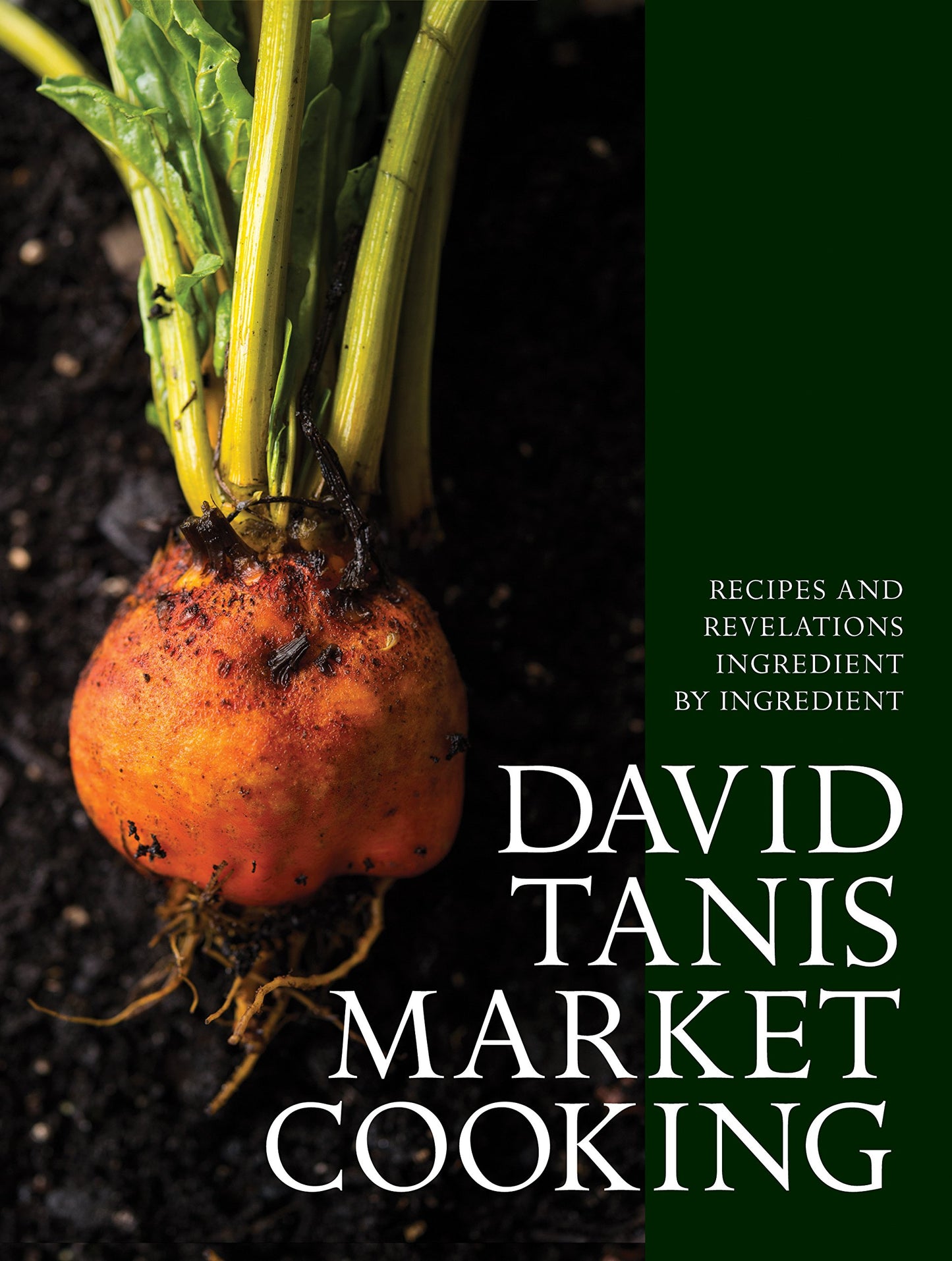 David Tanis Market Cooking: Recipes and Revelations, Ingredient by Ingredient book cover