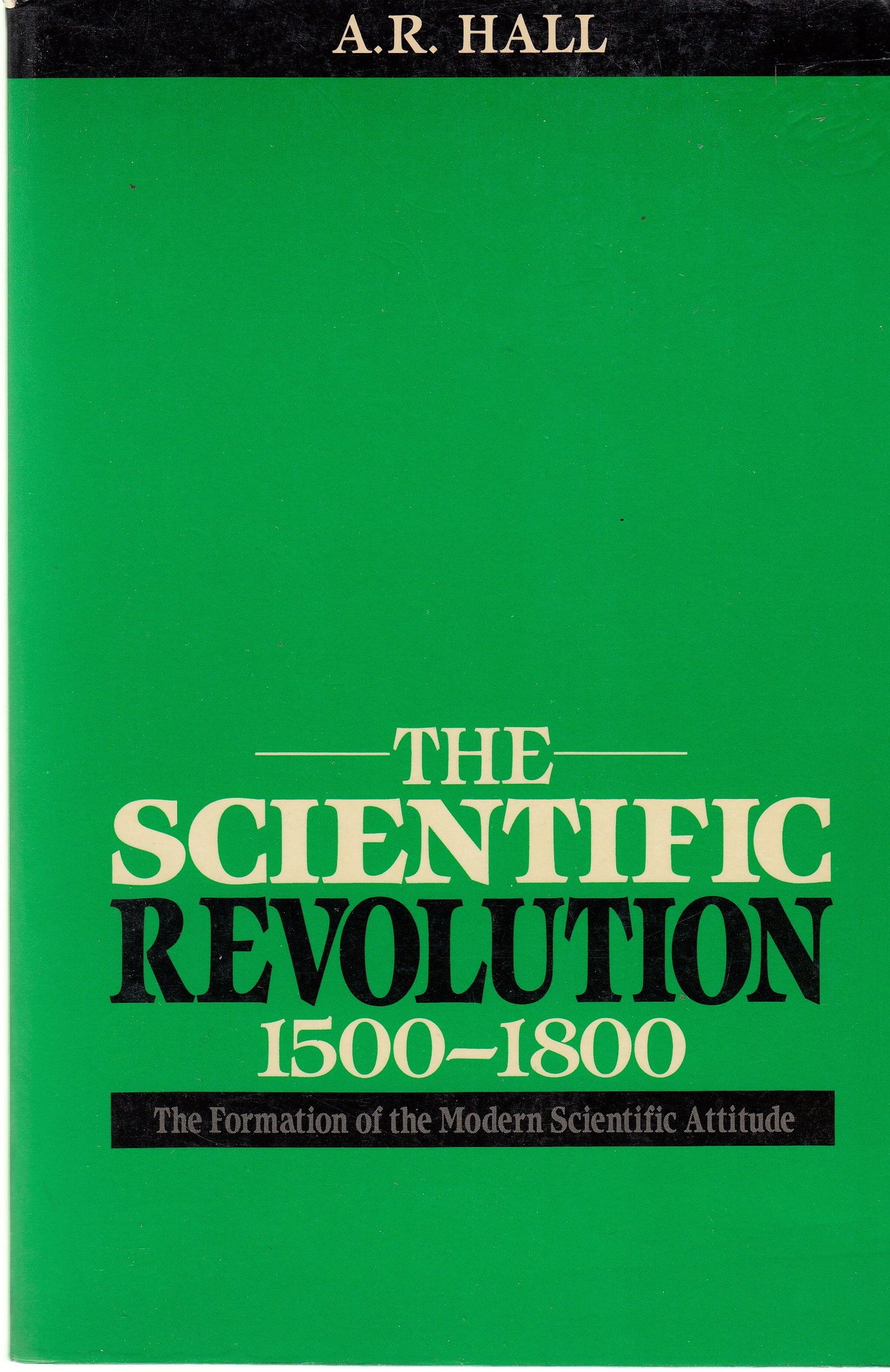 Scientific Revolution, 1500-1800: The Formation of the Modern Scientific Attitude book cover