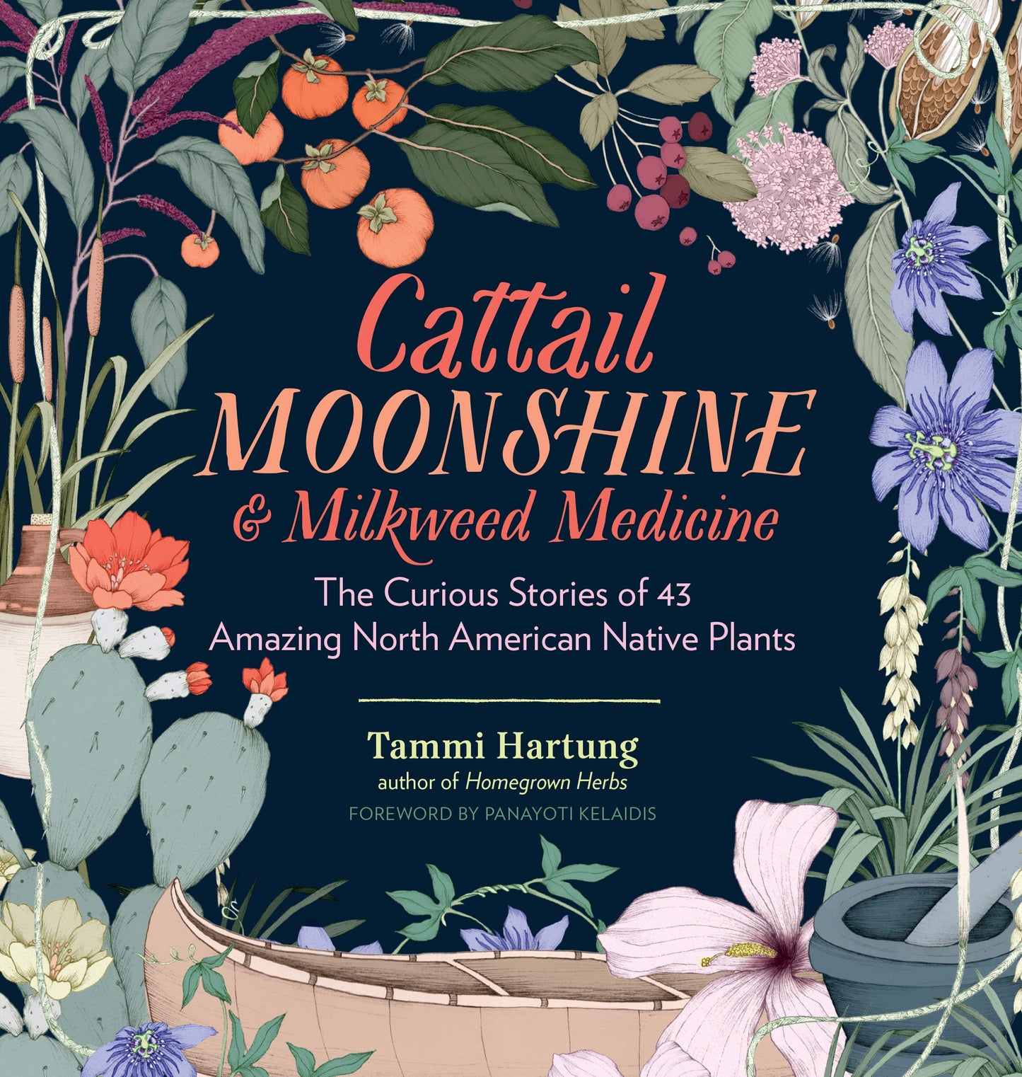 Cattail Moonshine & Milkweed Medicine: The Curious Stories of 43 Amazing North American Native Plants book cover