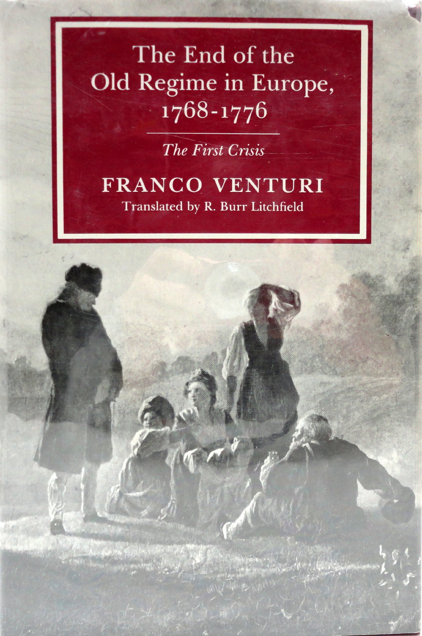 End of the Old Regime in Europe, 1768-1776: The First Crisis