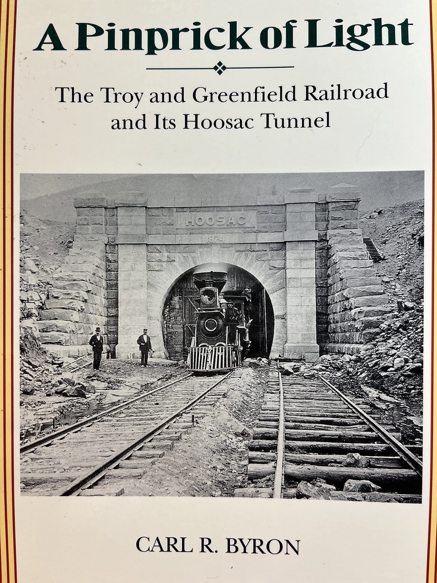 A Pinprick of Light: The Troy & Greenfield Railroad and Its Hoosac Tunnel book cover