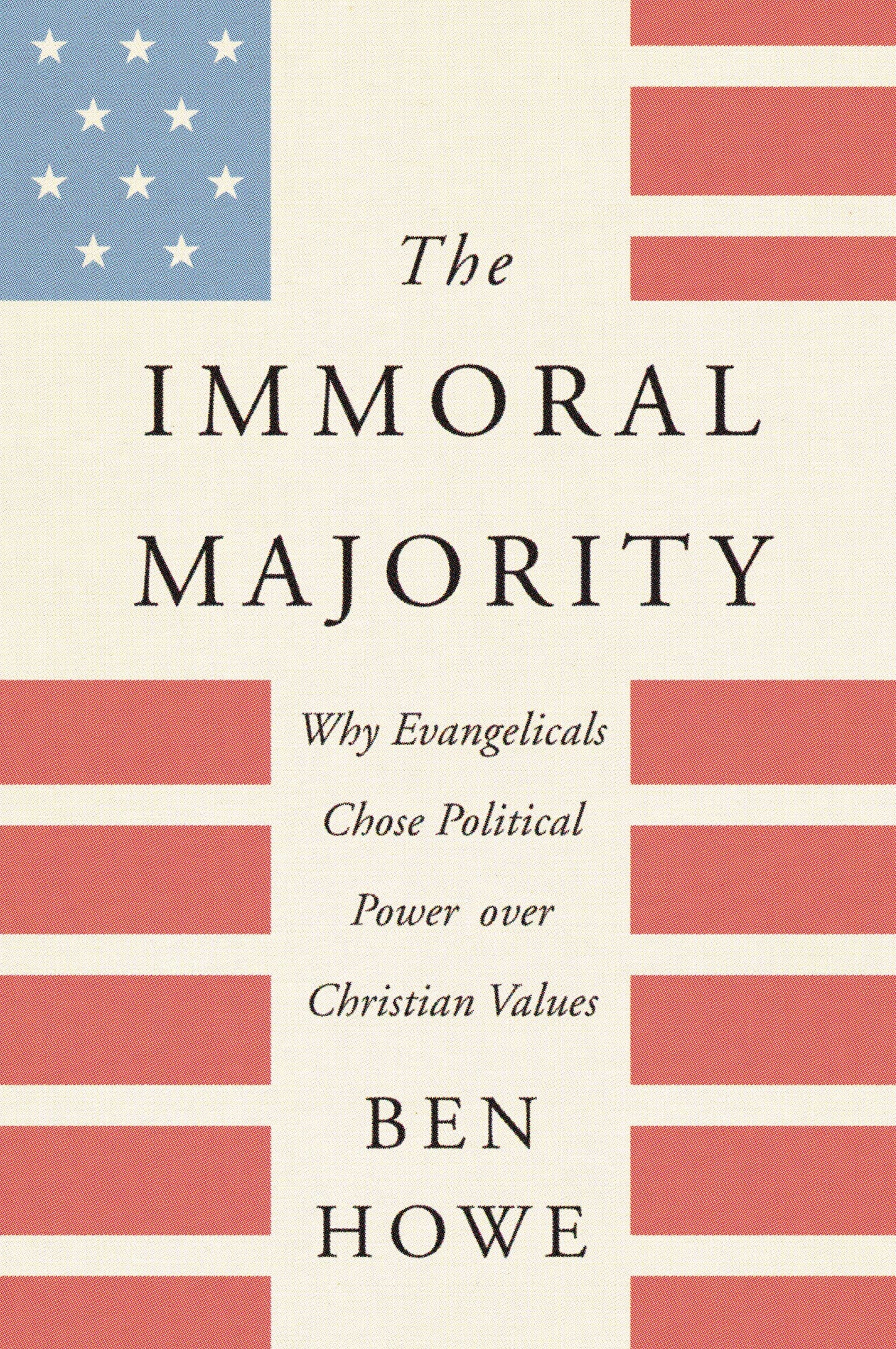 Immoral Majority: Why Evangelicals Chose Political Power Over Christian Values book cover