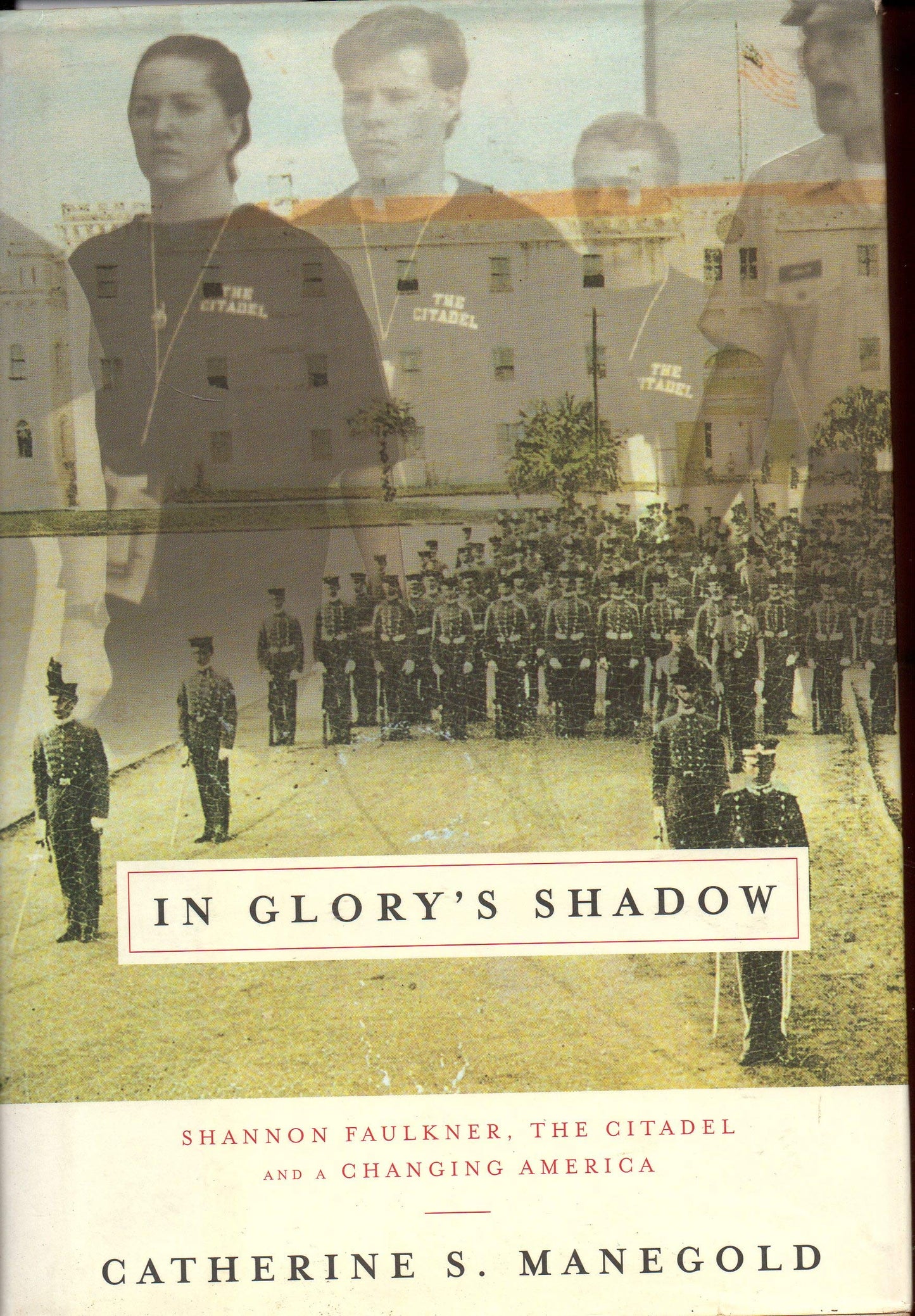 In Glory's Shadow: Shannon Faulkner, the Citadel and a Changing America