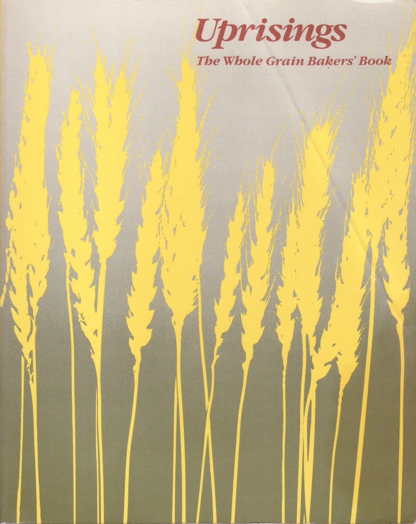Uprisings: The Whole Grain Bakers' Book book cover