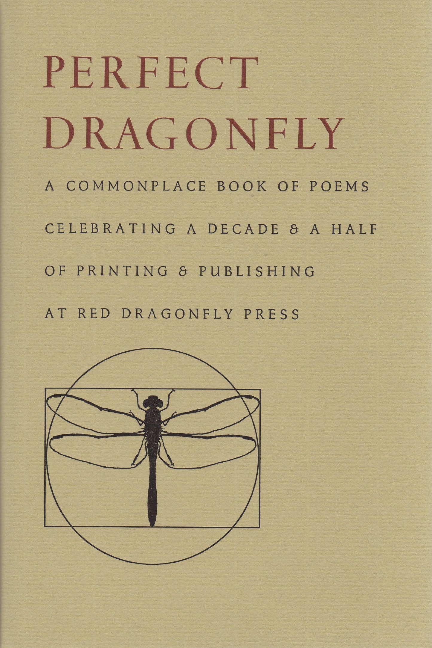 Perfect Dragonfly: A Commonplace Book of Poems Celebrating a Decade & a Half of Printing & Publishing at Red Dragonfly Press book cover
