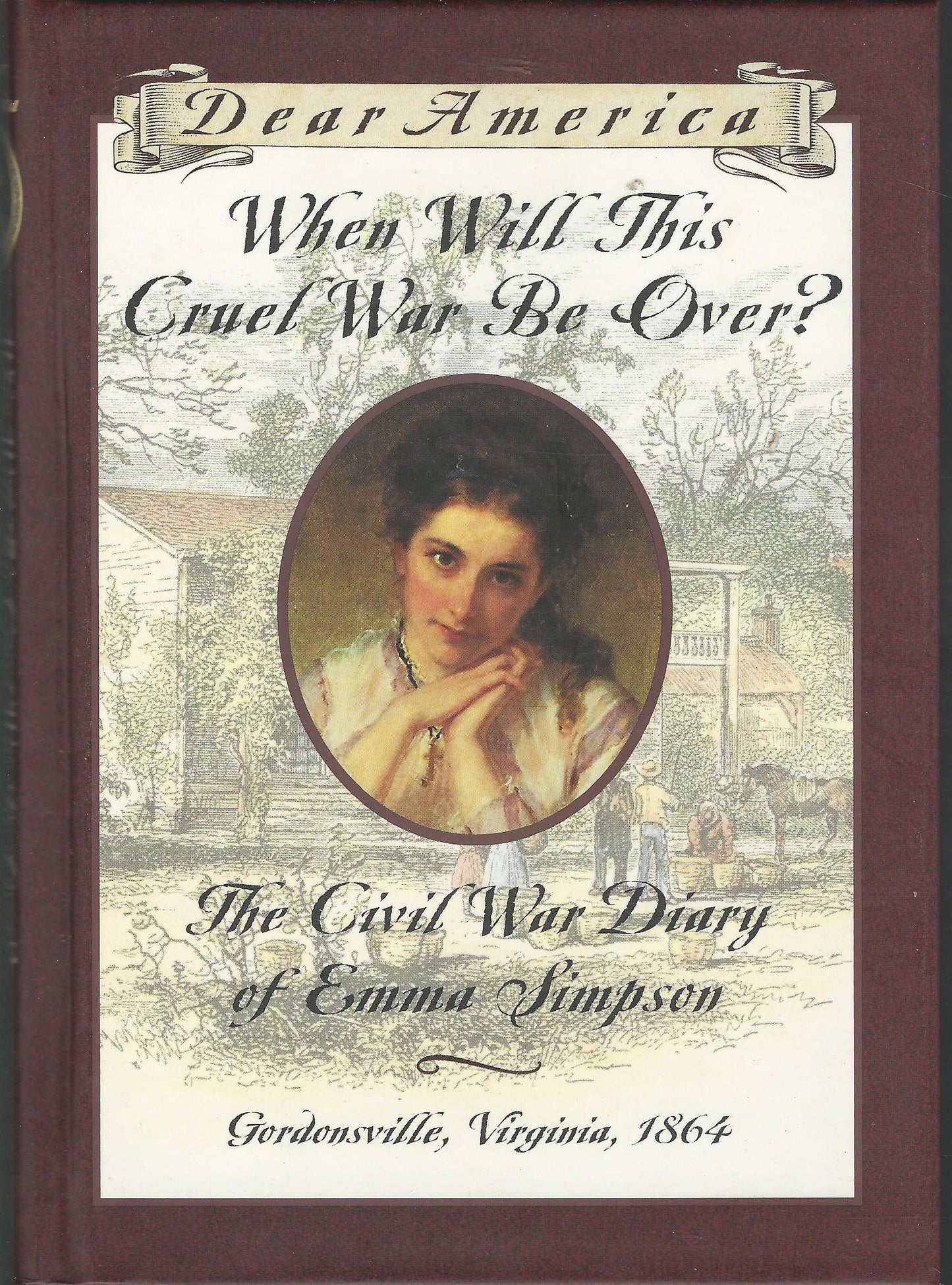When Will This Cruel War Be Over?: The Civil War Diary of Emma Simpson, Gordonsville, Virginia, 1864 book cover