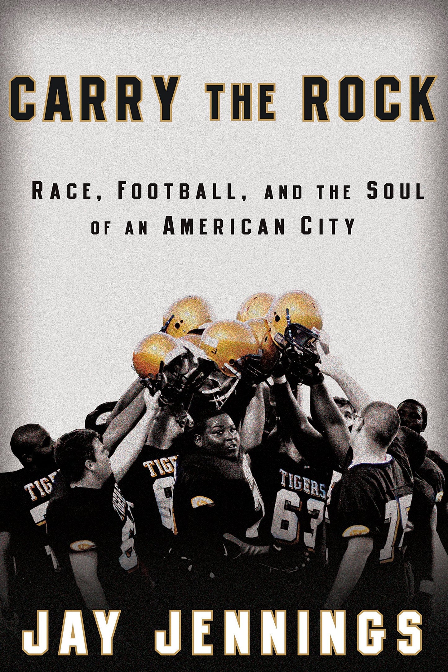 Carry the Rock: Race, Football, and the Soul of an American City book cover