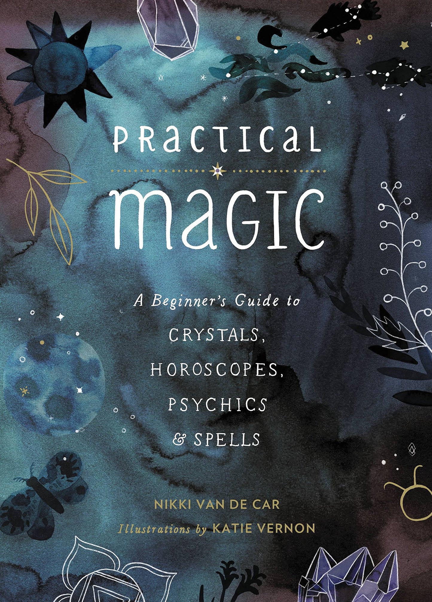 Practical Magic: A Beginner's Guide to Crystals, Horoscopes, Psychics, and Spells book cover