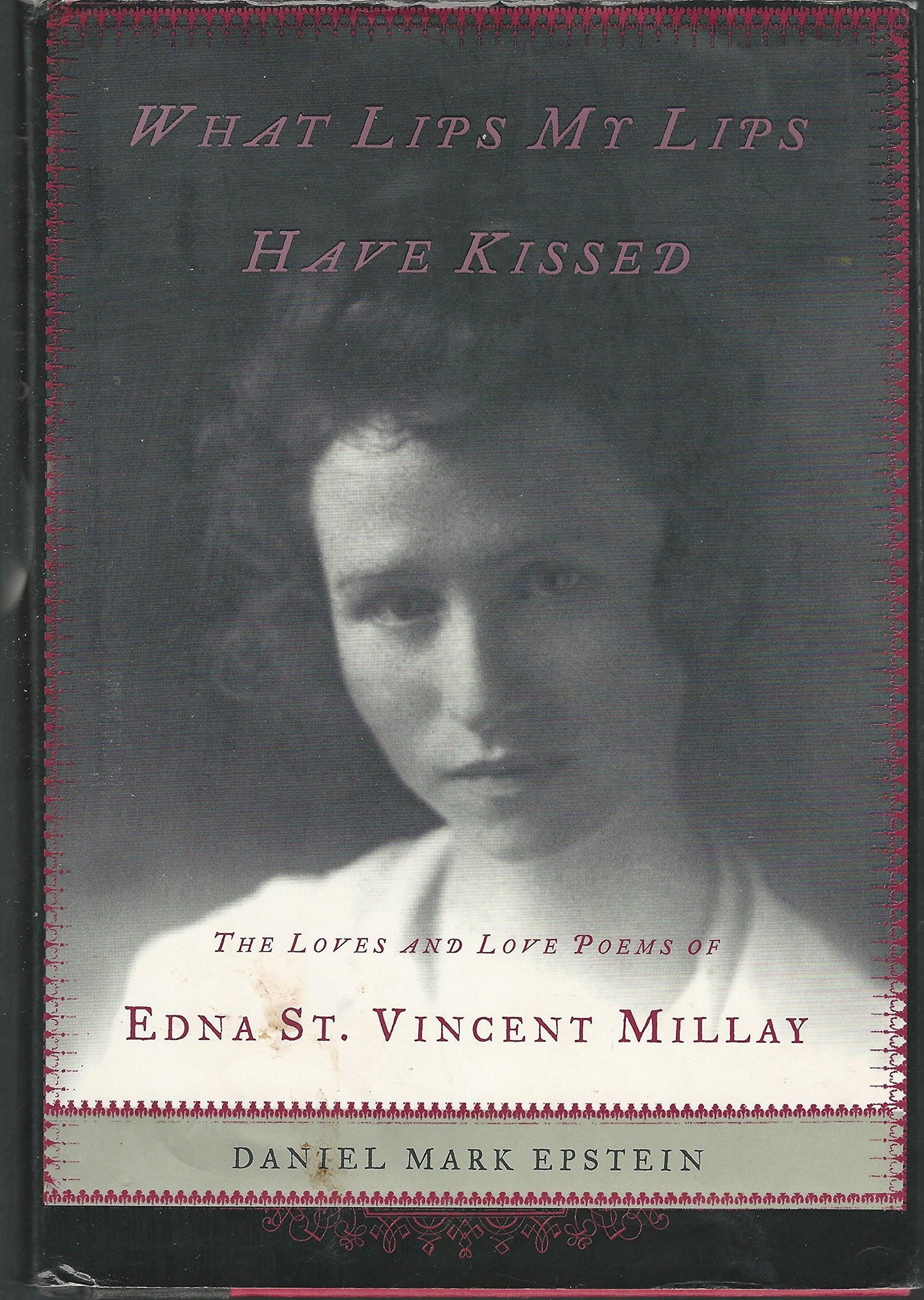 What Lips My Lips Have Kissed: The Loves and Love Poems of Edna St. Vincent Millay book cover