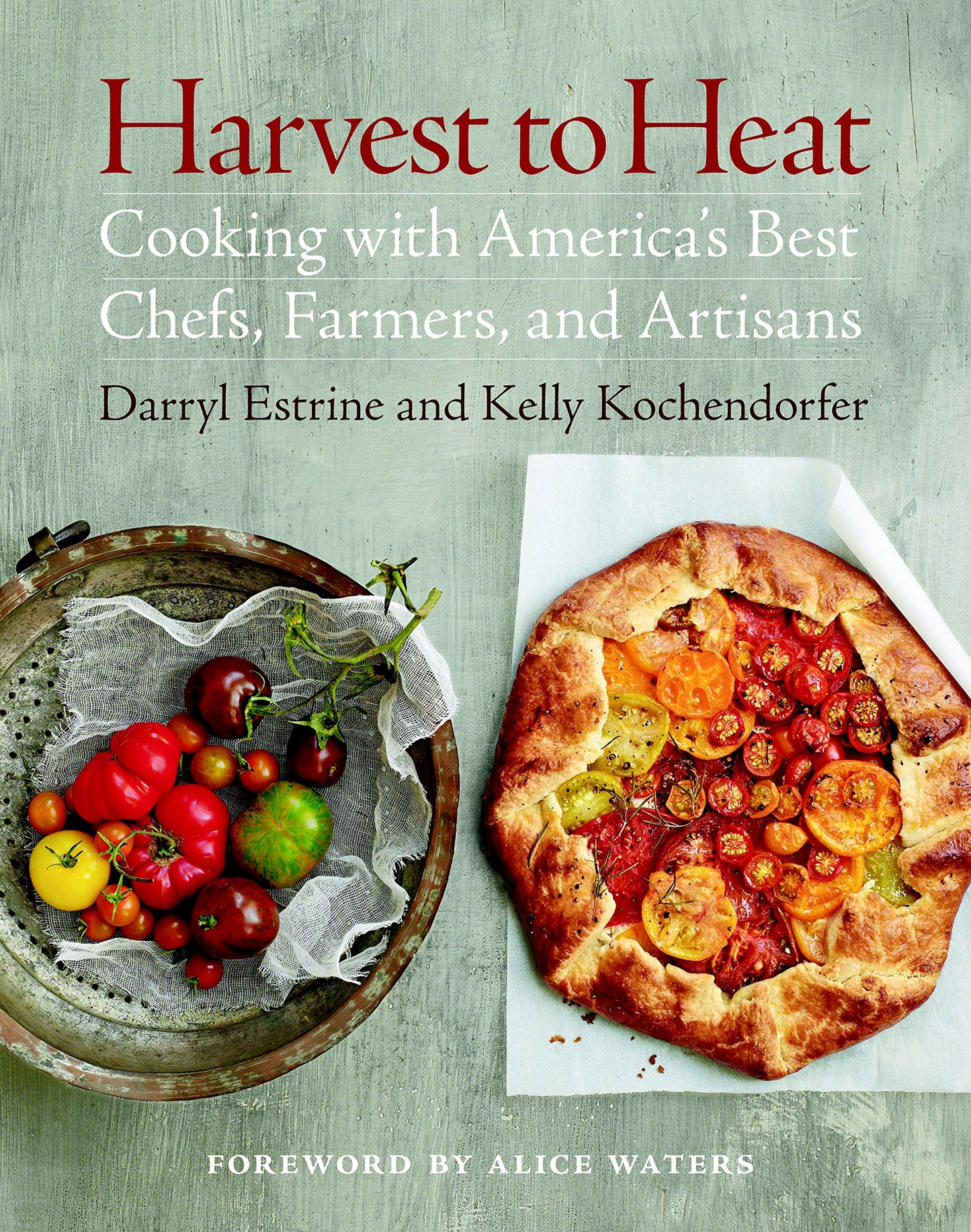 Harvest to Heat: Cooking with America's Best Chefs, Farmers, and Artisans book cover