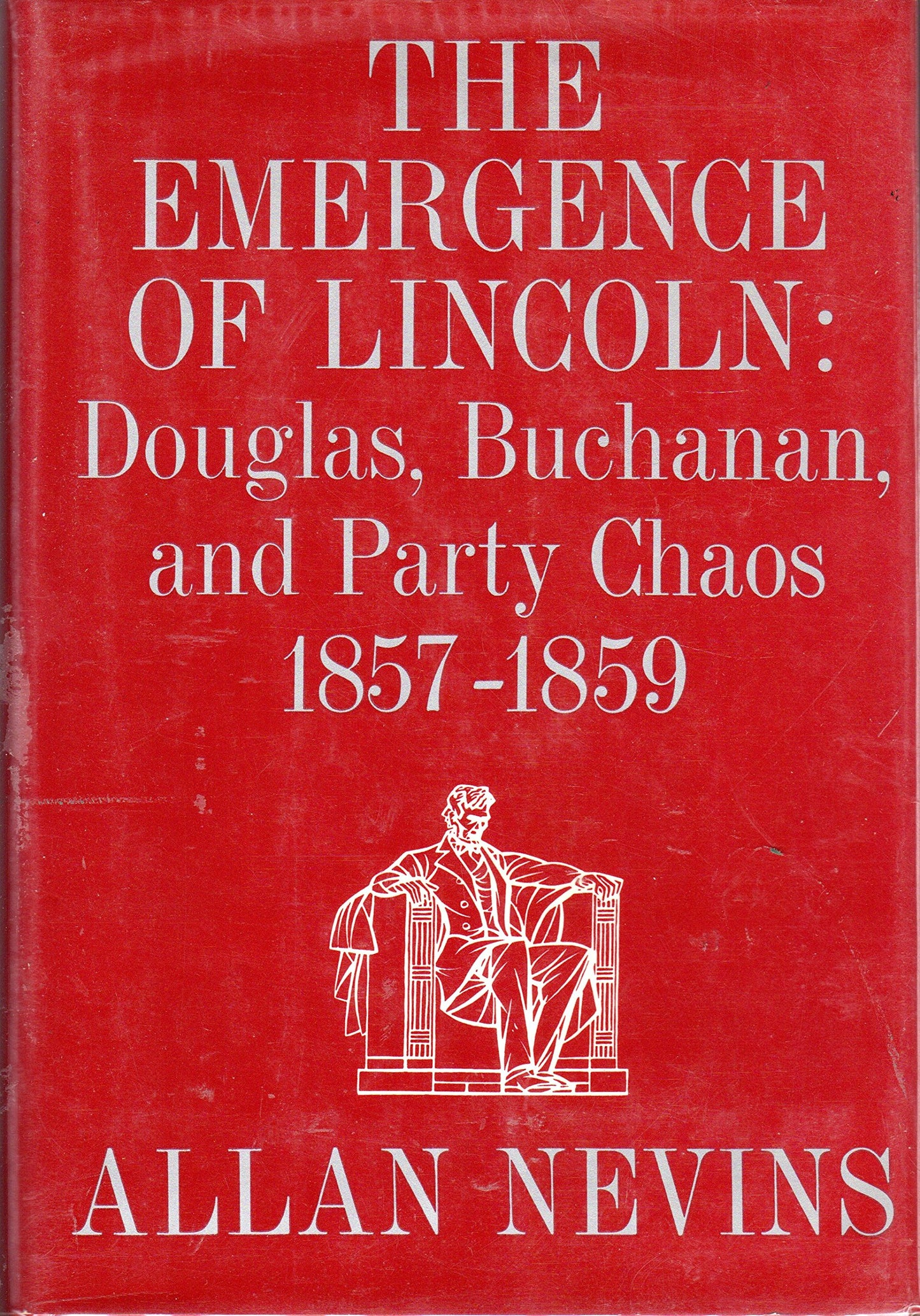 Emergence of Lincoln: Douglas, Buchanan and Party Chaos, 1857-1859