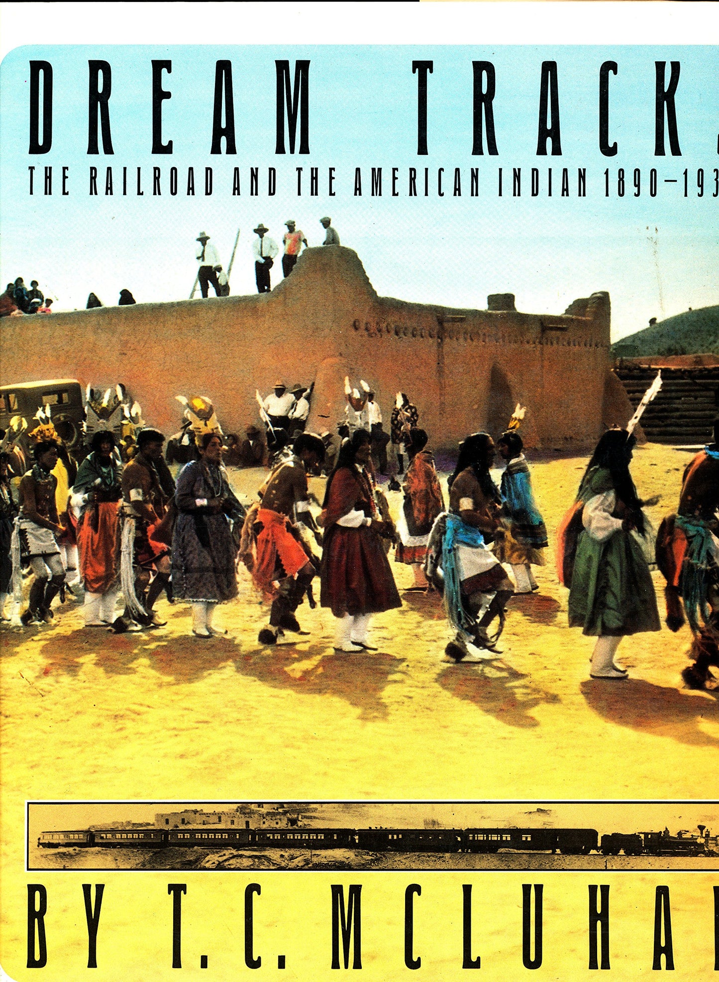 Dream Tracks: The Railroad and the American Indian, 1890-1930 book cover