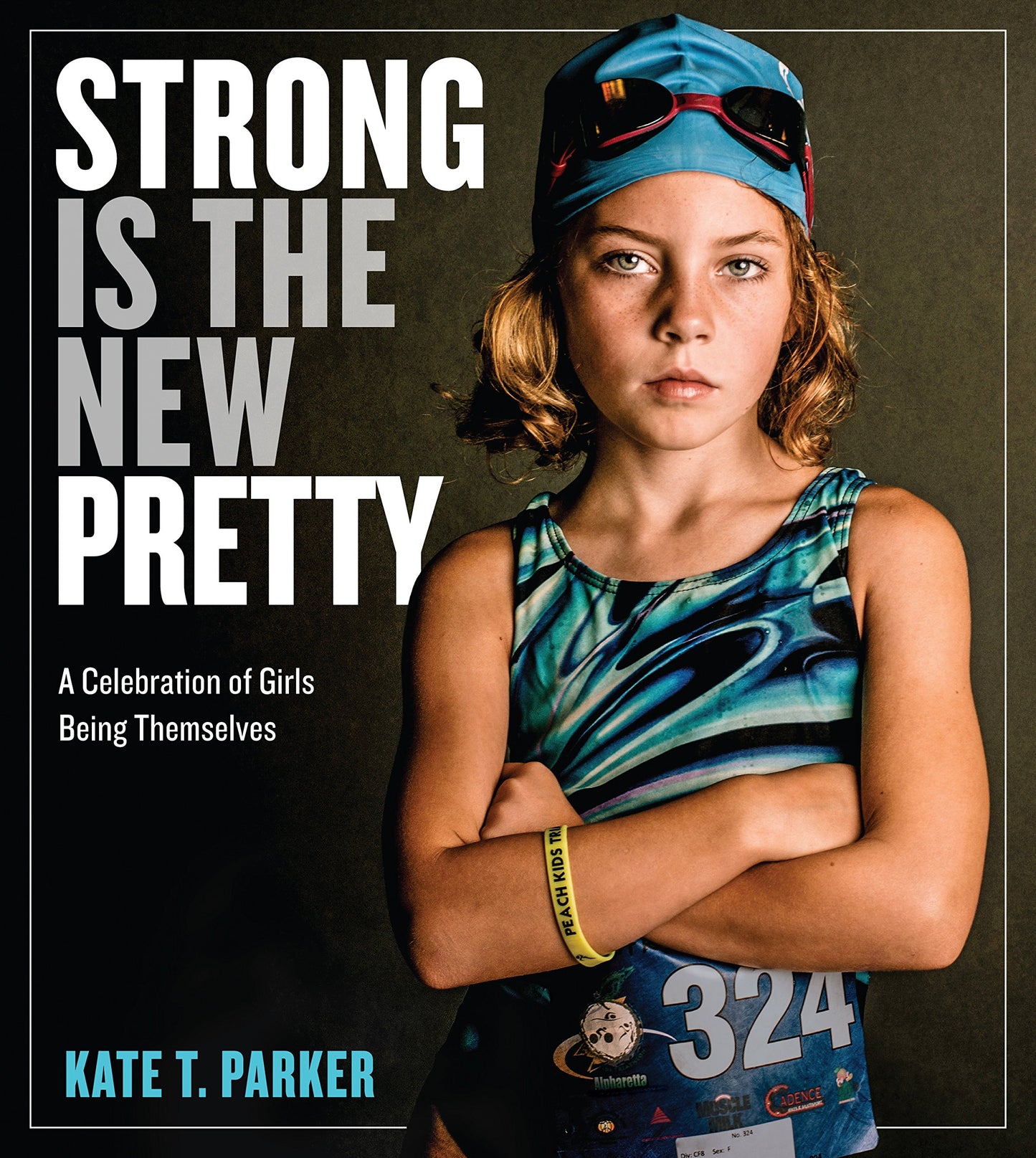 Strong Is the New Pretty: A Celebration of Girls Being Themselves book cover