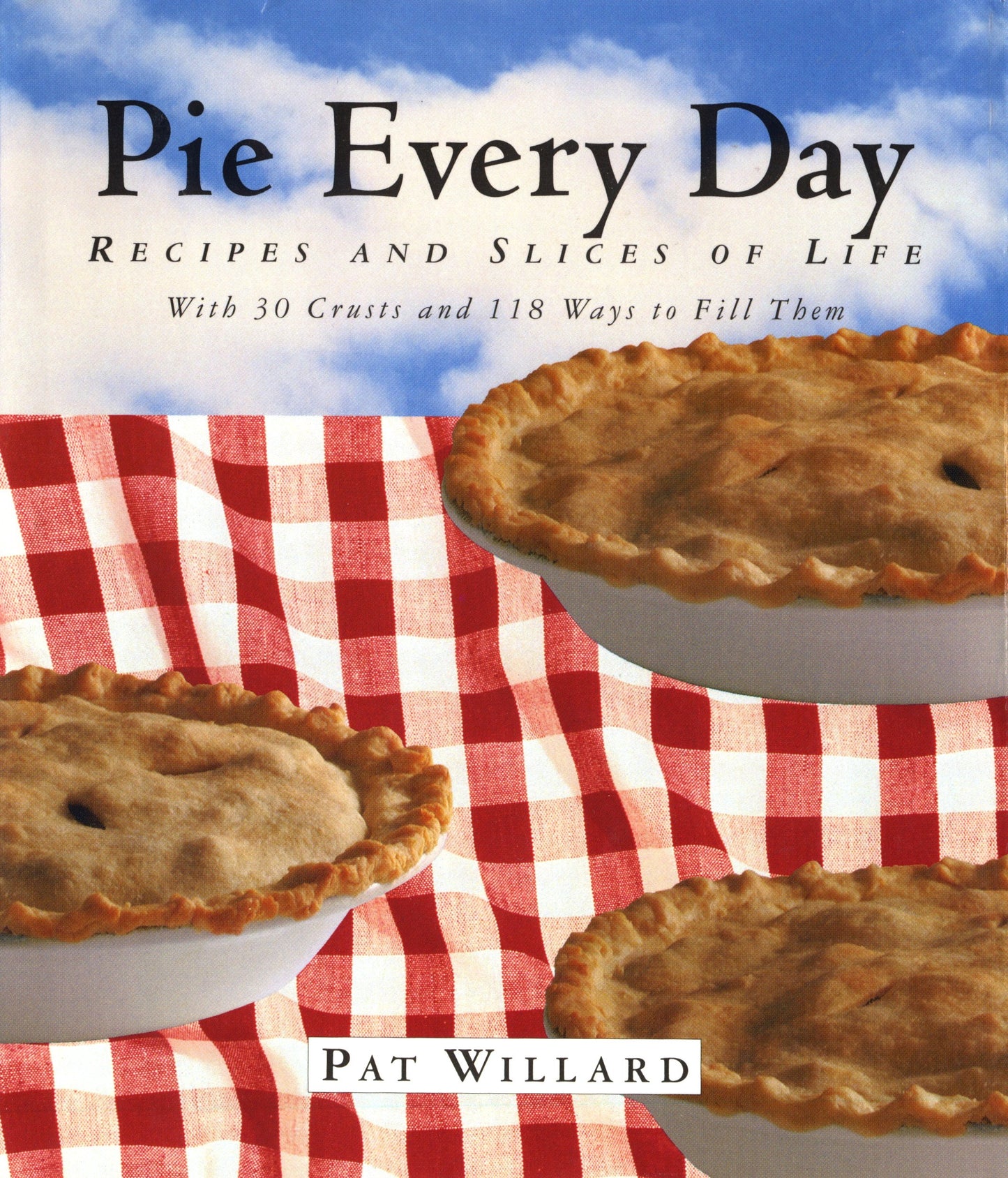 Pie Every Day: Recipes and Slices of Life book cover