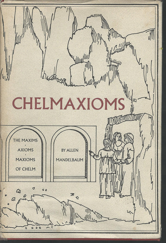 Chelmaxioms : the maxims, axioms, maxioms of Chelm book cover