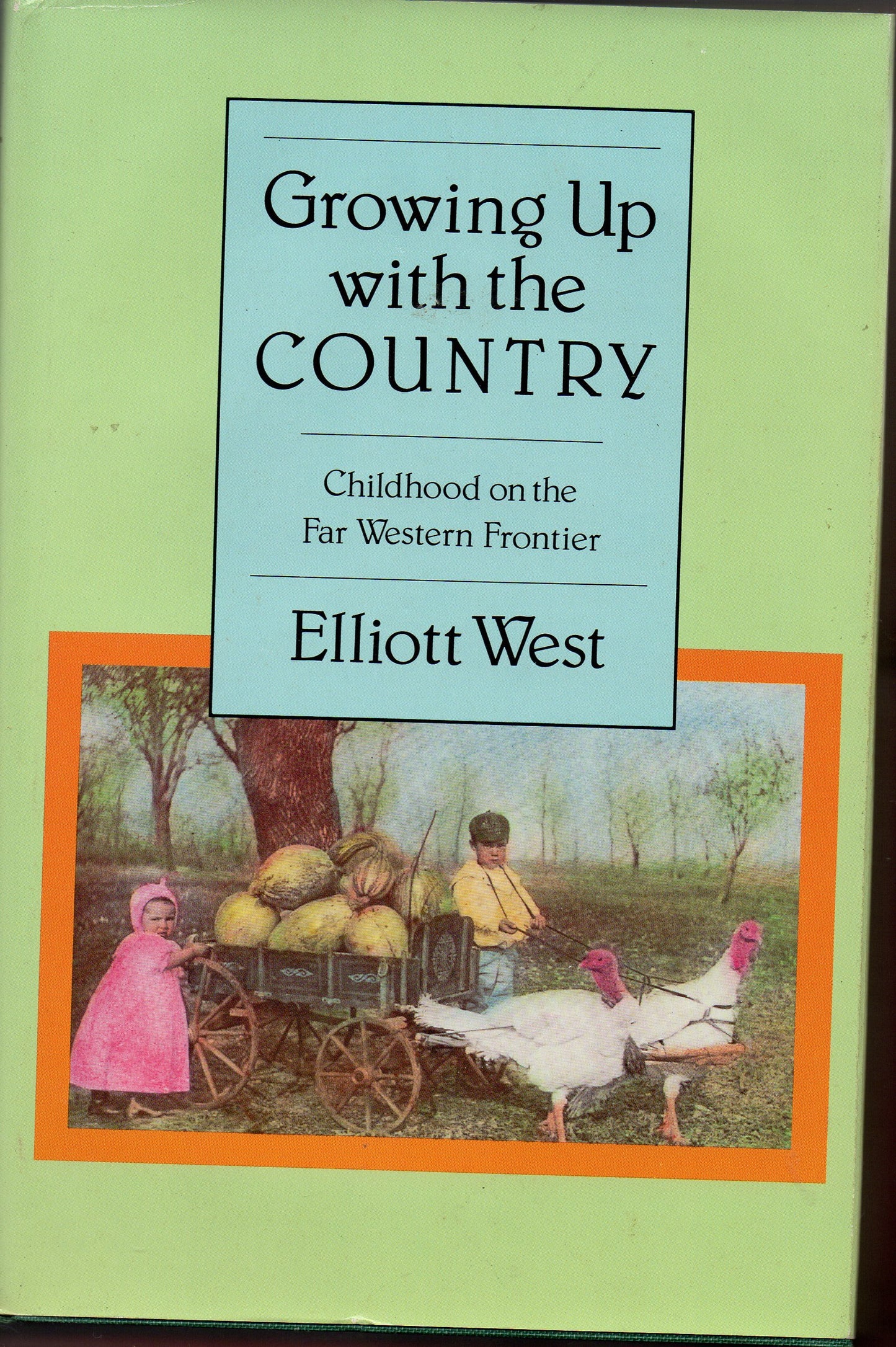 Growing Up with the Country: Childhood on the Far-Western Frontier